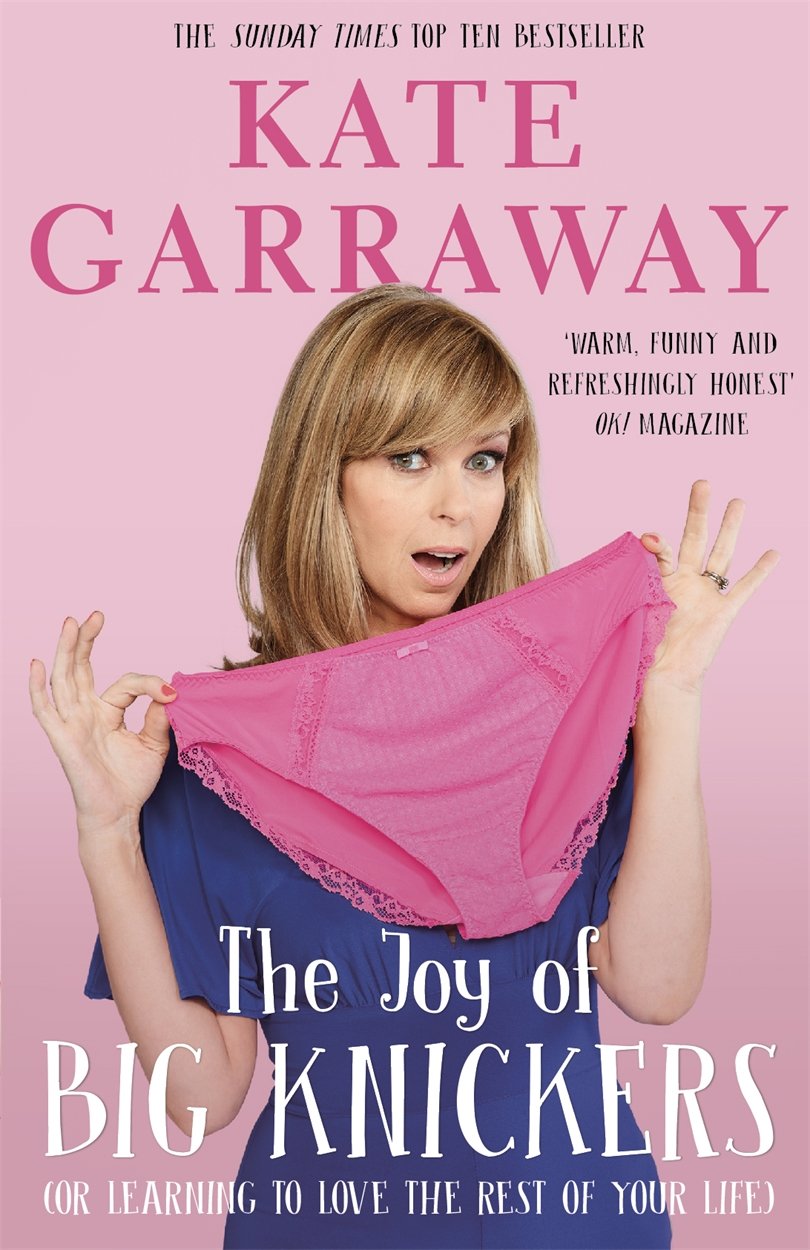 The Joy of Big Knickers: Or Learning to Love the Rest of Your Life Medicine
