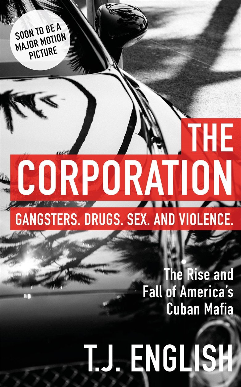 The Corporation: The Rise and Fall of America's Cuban Mafia. The Rice and Fall of America's Cuban Mafia Law