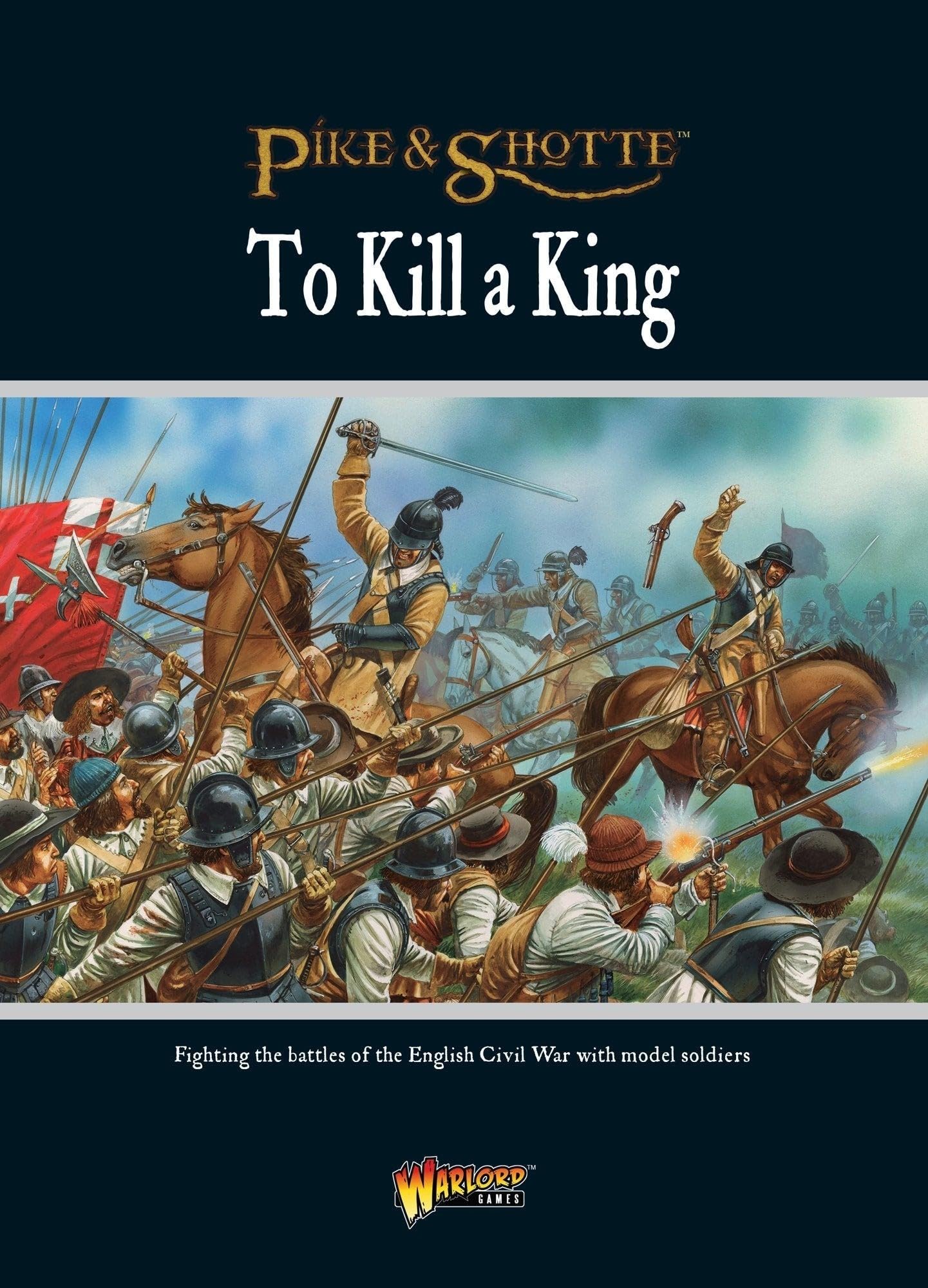 To Kill a King: Fighting the Battles of the English Civil War with Model Soldiers book