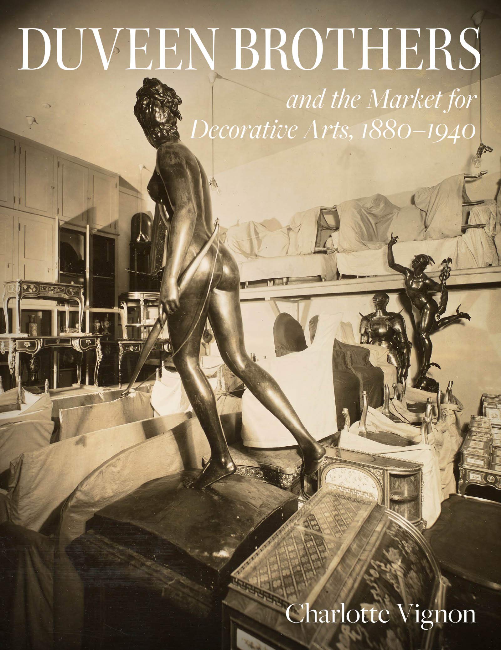 Duveen Brothers and the Market for Decorative Arts, 1880-1940 Politics & Society