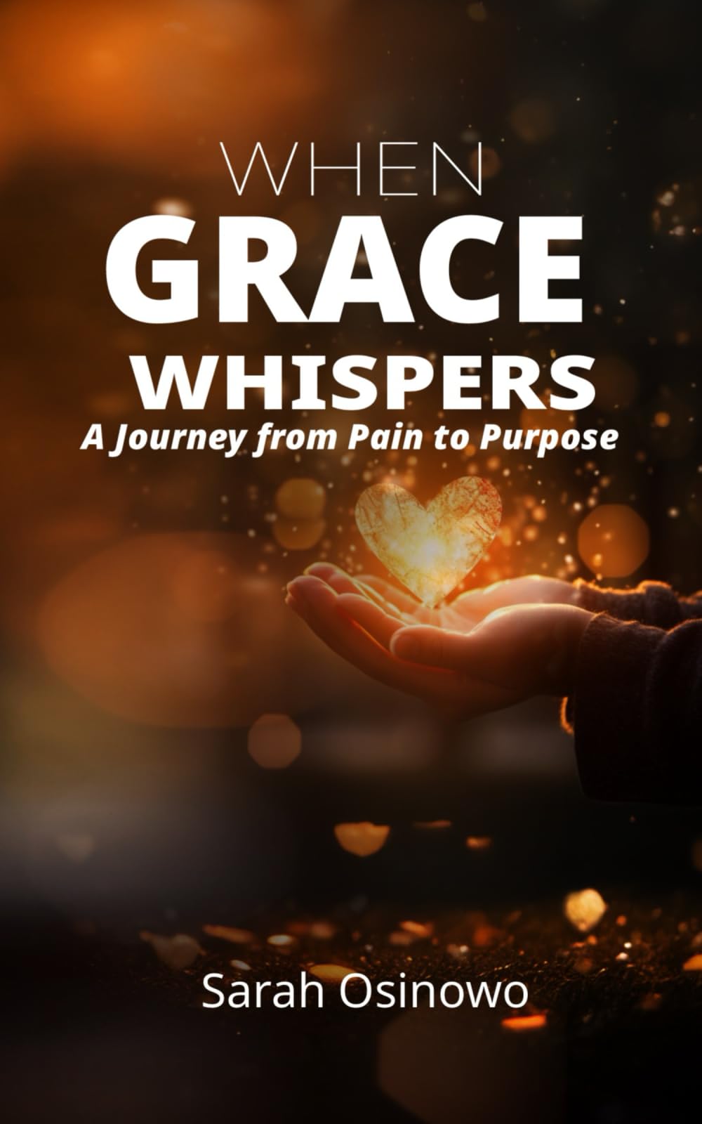 When Grace Whispers: A Journey from Pain to Purpose Religion & Esotericism