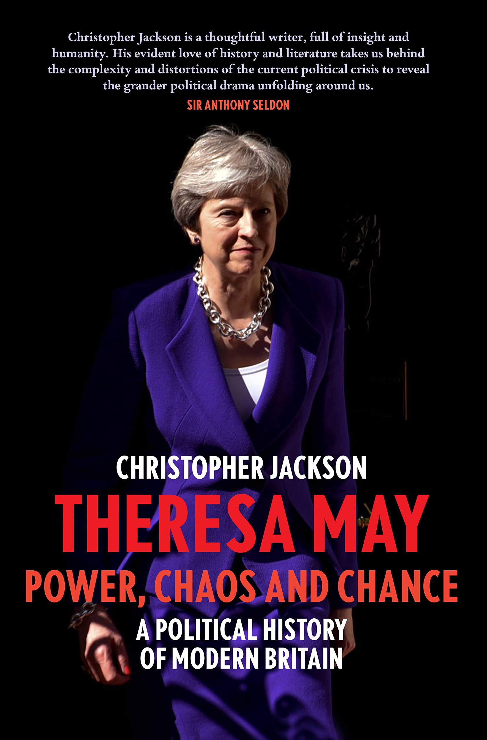 Theresa May: Power, Chaos and Chance: Power, Chaos and Chance: a Political History of Modern Britain Contemporary literature