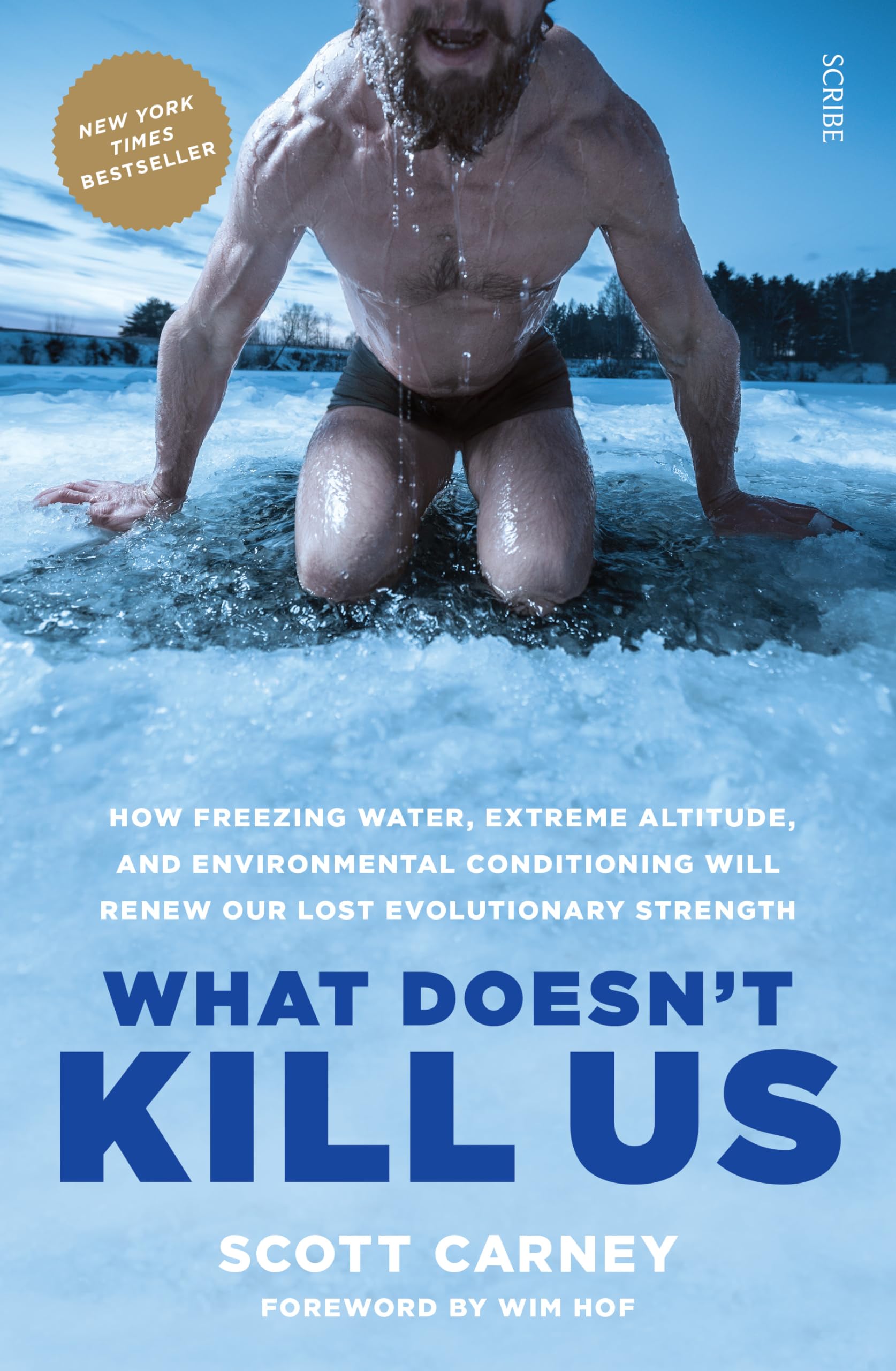 What Doesn't Kill Us: how freezing water, extreme altitude, and environmental conditioning will renew our lost evolutionary strength Memories