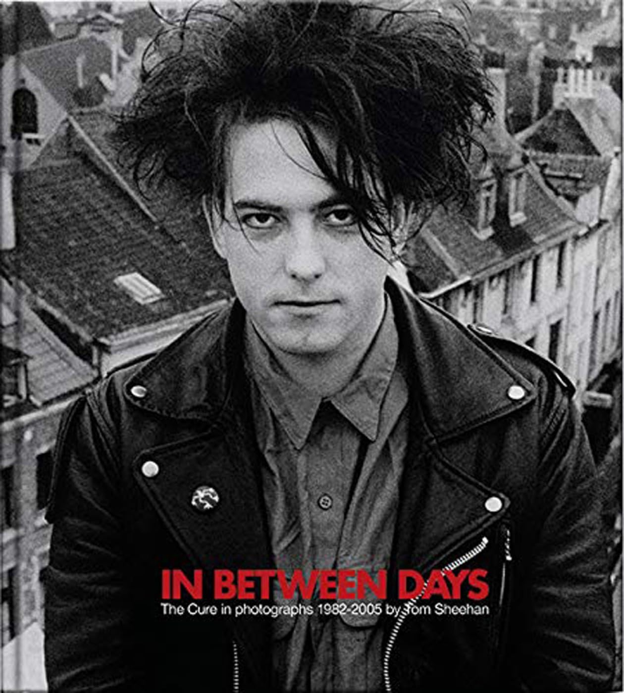 In Between Days: The Cure in photographs 1982-2005 Photography