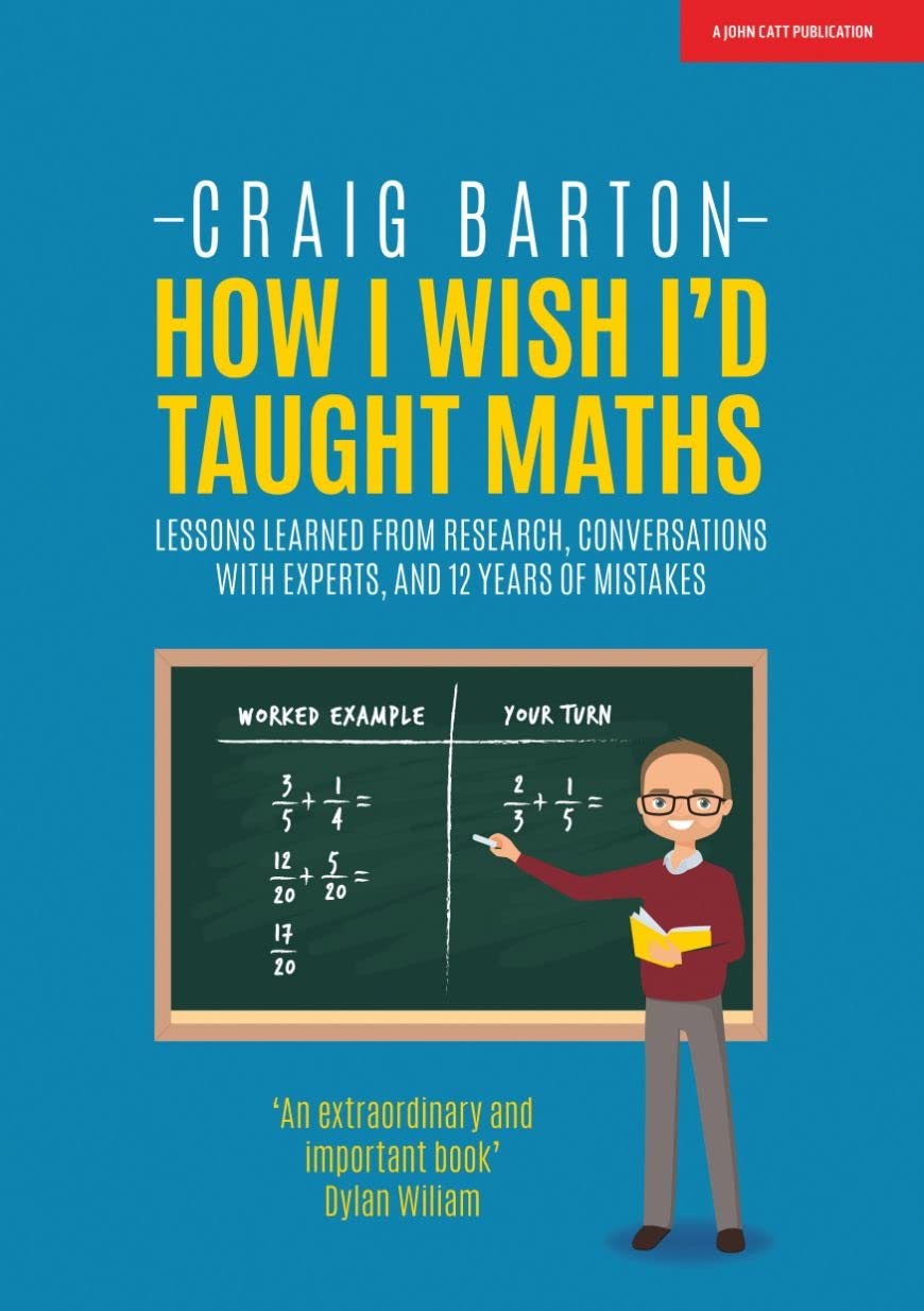 How I Wish I Had Taught Maths: Reflections on research, conversations with experts, and 12 years of mistakes Business, Finance & Career