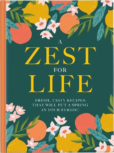 A Zest For Life: Fresh, tasty recipes that will put a spring in your stride Leisure, Home & Garden