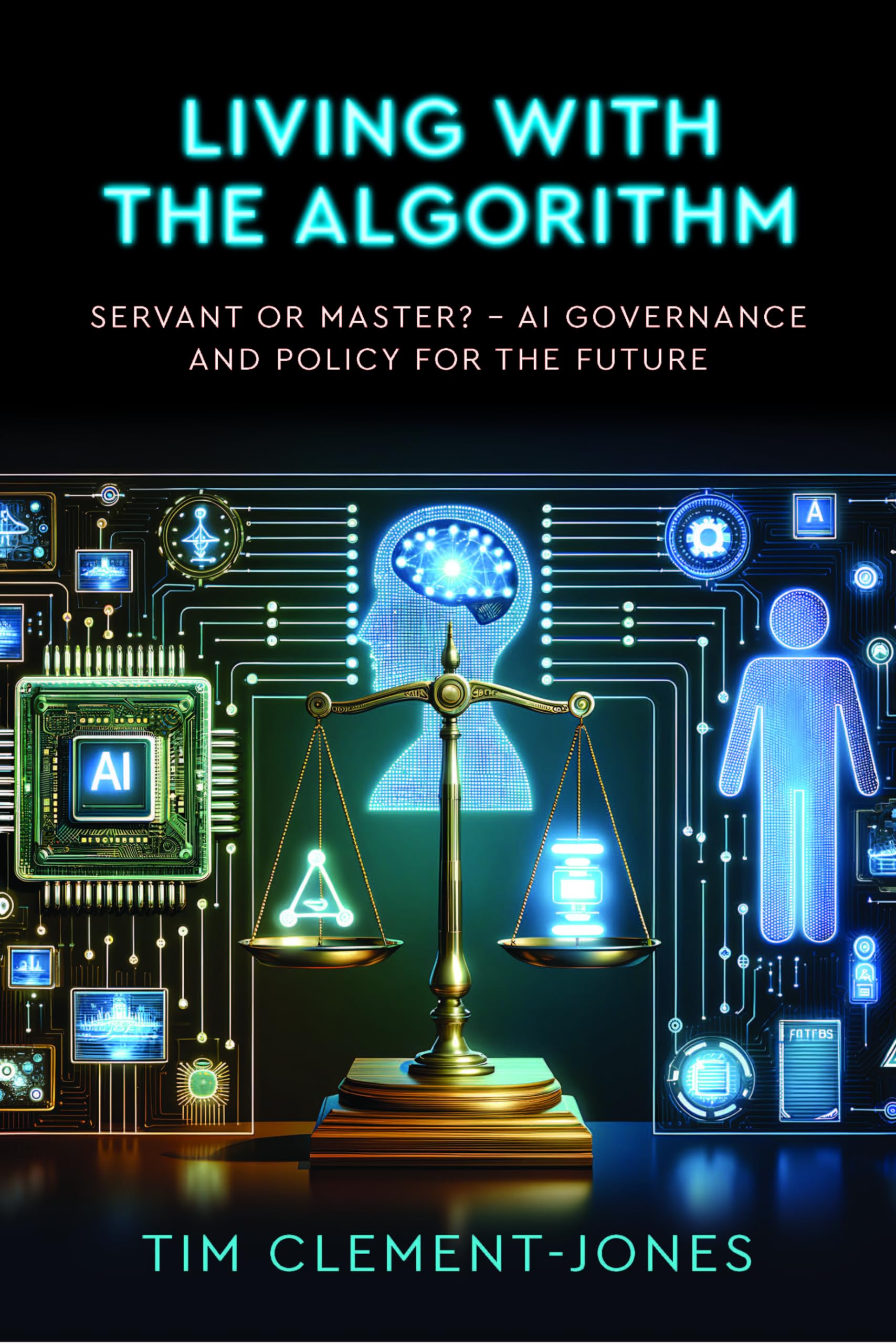 Living with the Algorithm: Servant or Master? Law