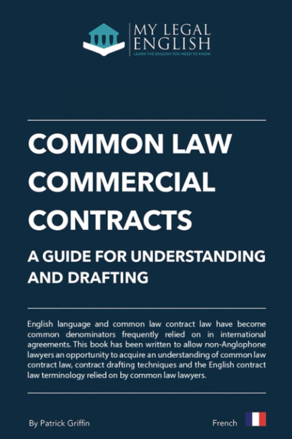 Common Law Commercial Contracts, A Guide for Understanding and Drafting: Understanding and Drafting Common law Contracts, French Edition book