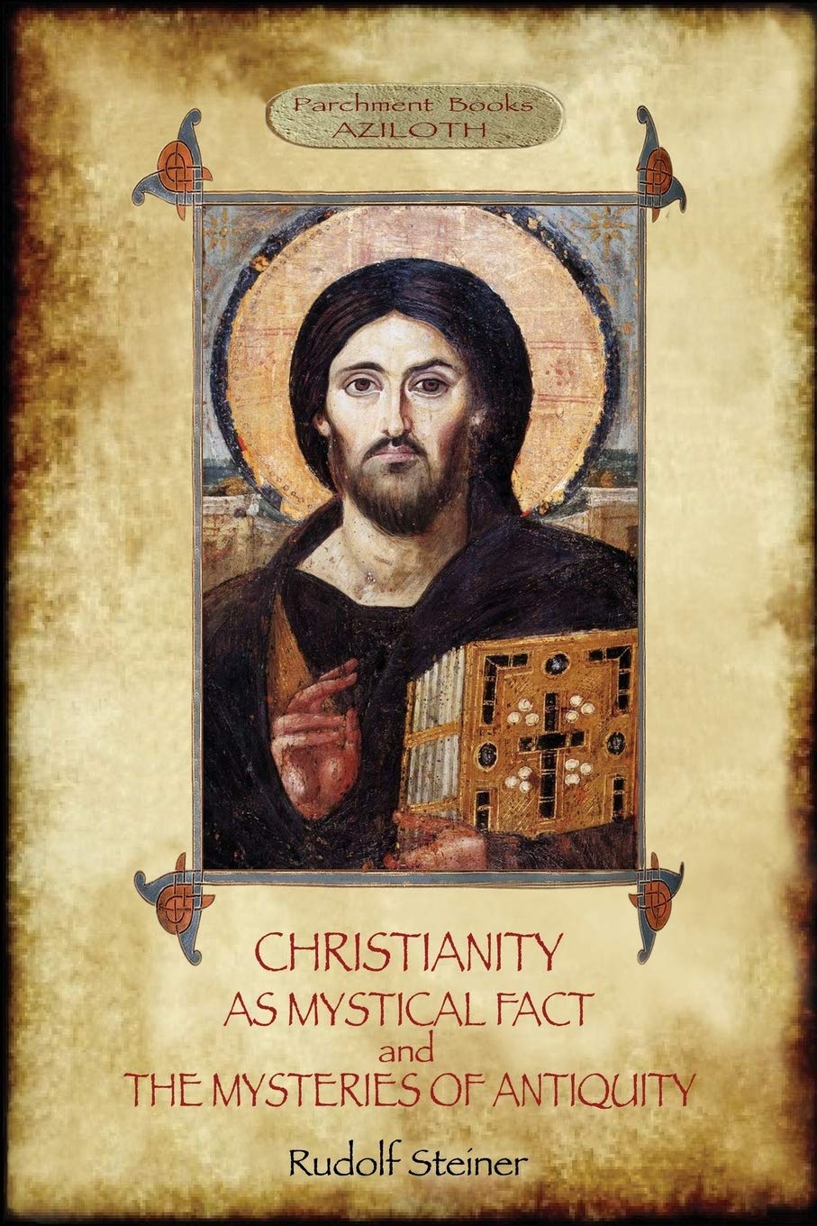 Christianity As Mystical Fact; and The Mysteries of Antiquity: (Aziloth Books) Politics & History
