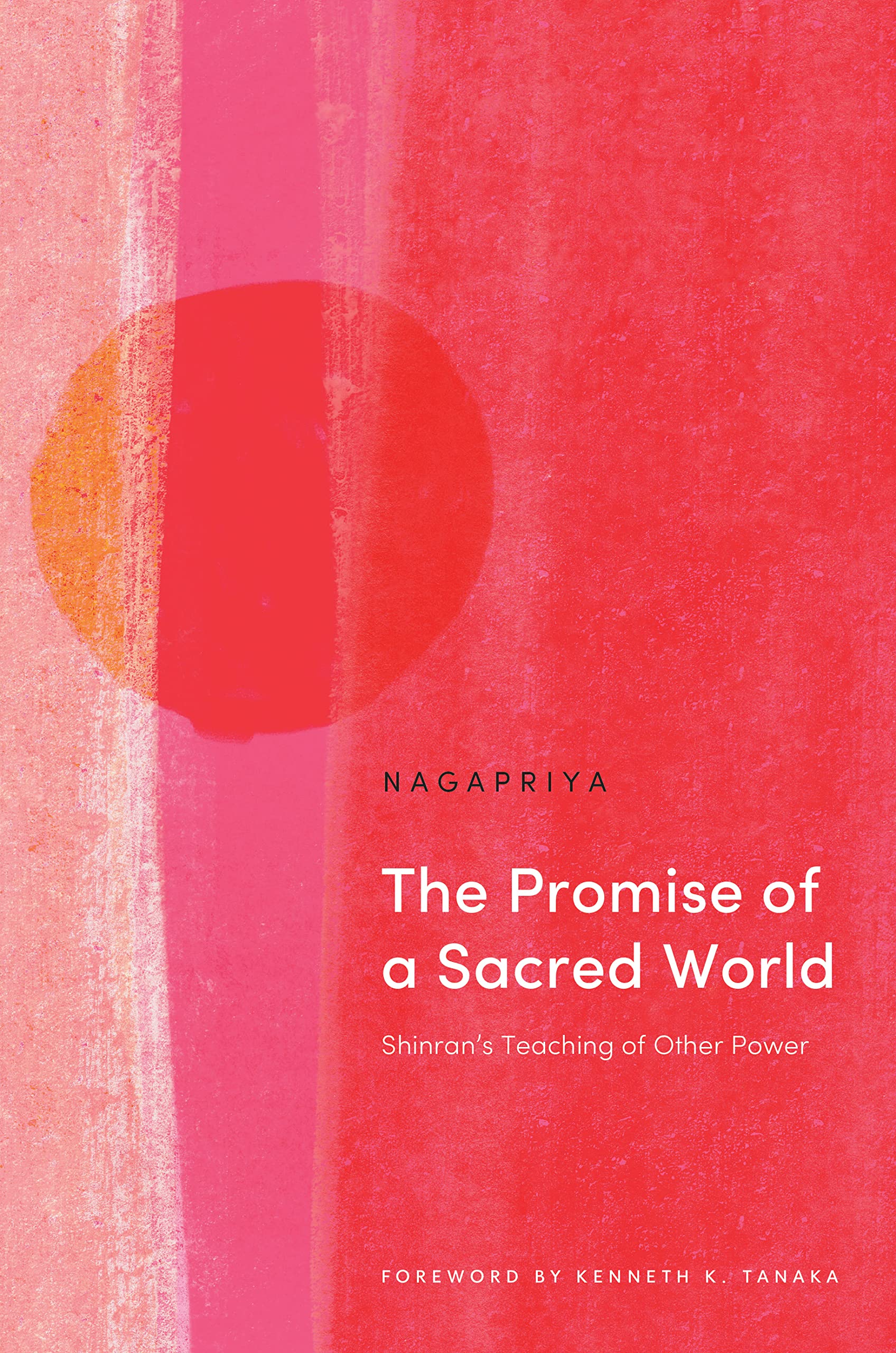 The Promise of a Sacred World: Shinran's Teaching of Other Power Philosophy
