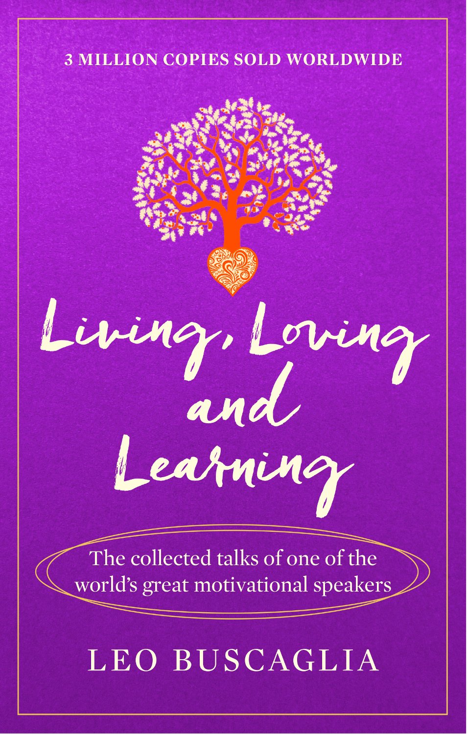 Living, Loving and Learning: The collected talks of one of the world’s great motivational speakers Lifestyle