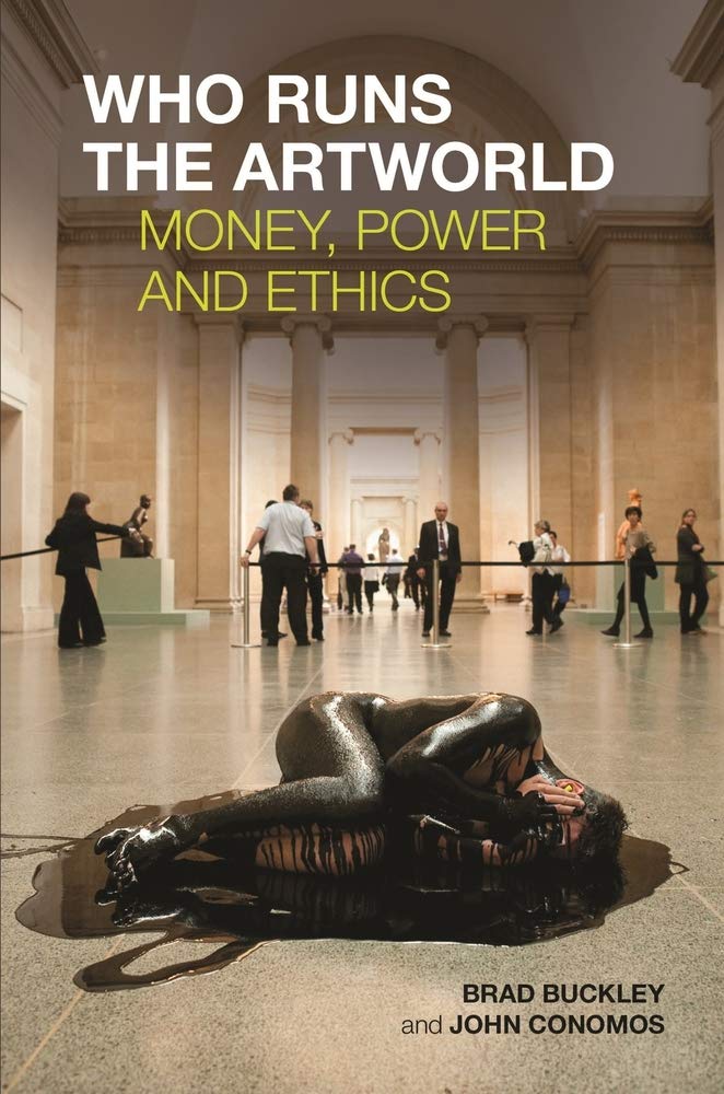 Who Runs the Artworld: Money, Power and Ethics book