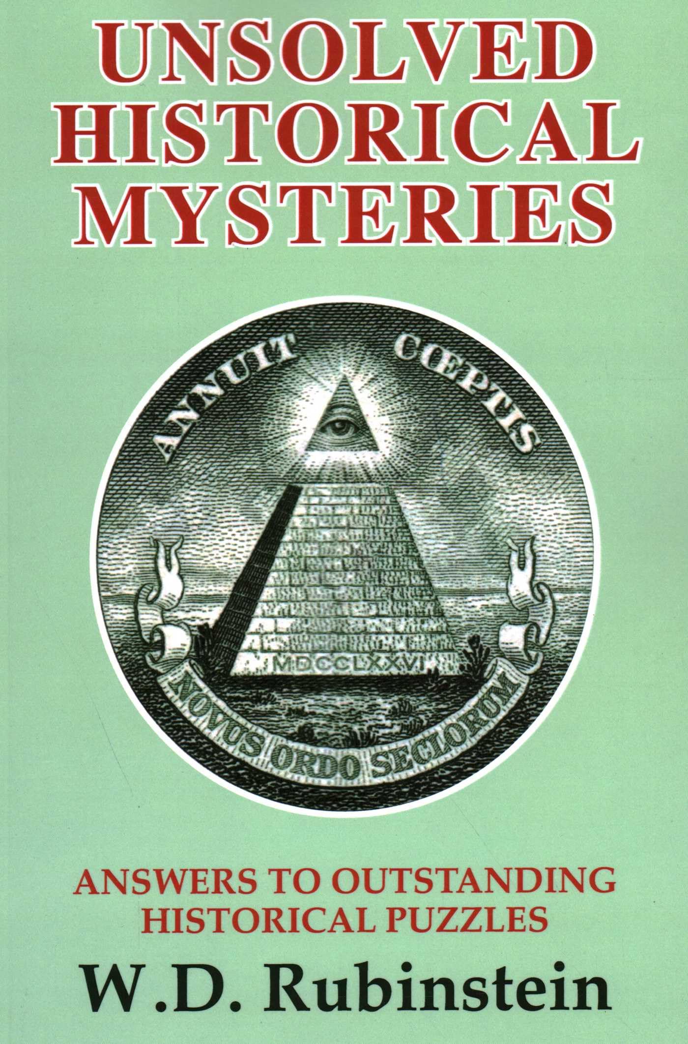 Unsolved Historical Mysteries: Answers to Outstanding Historical Puzzles Politics & History