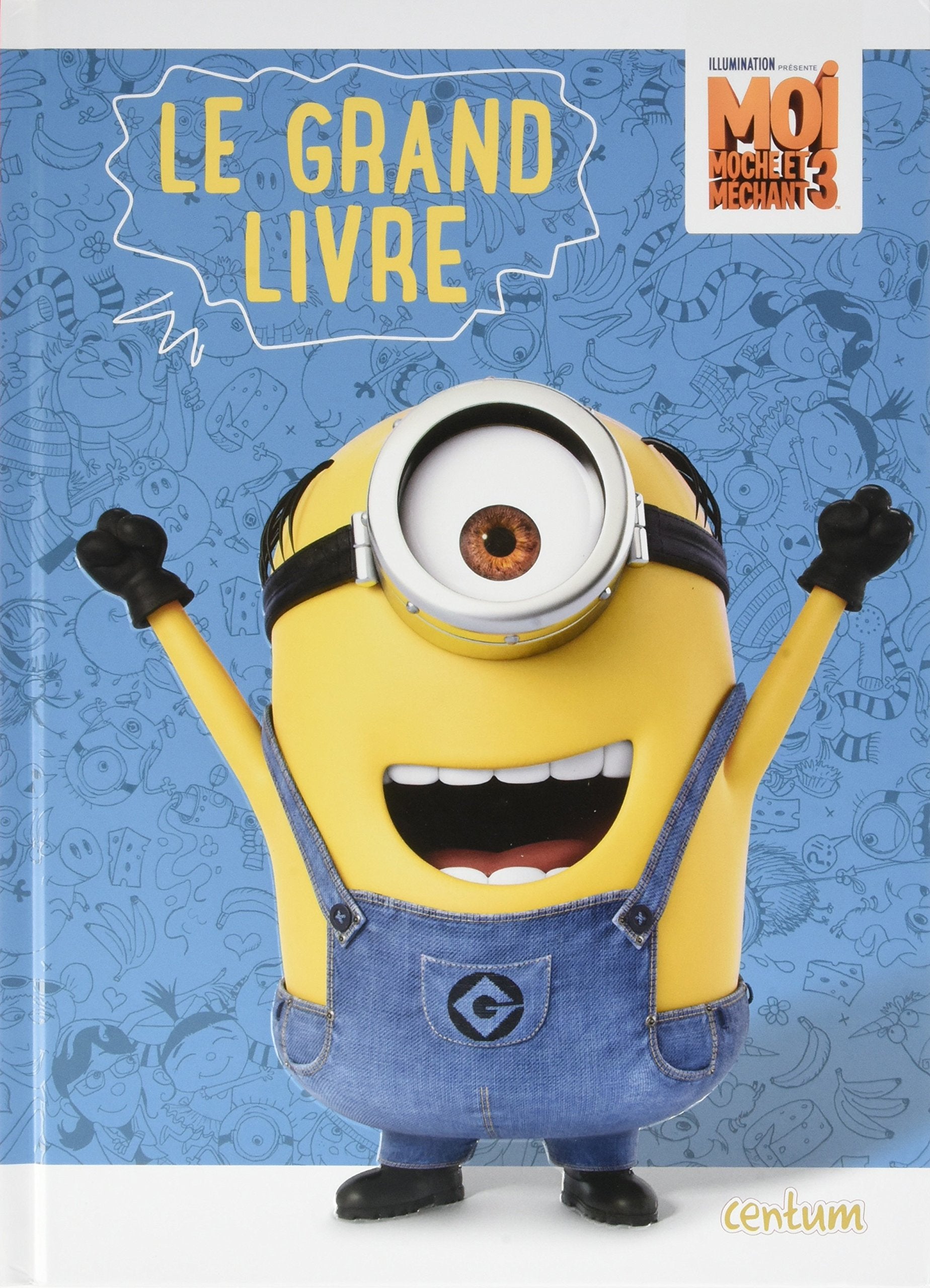 Moi, moche et méchant 3: Le grand livre book