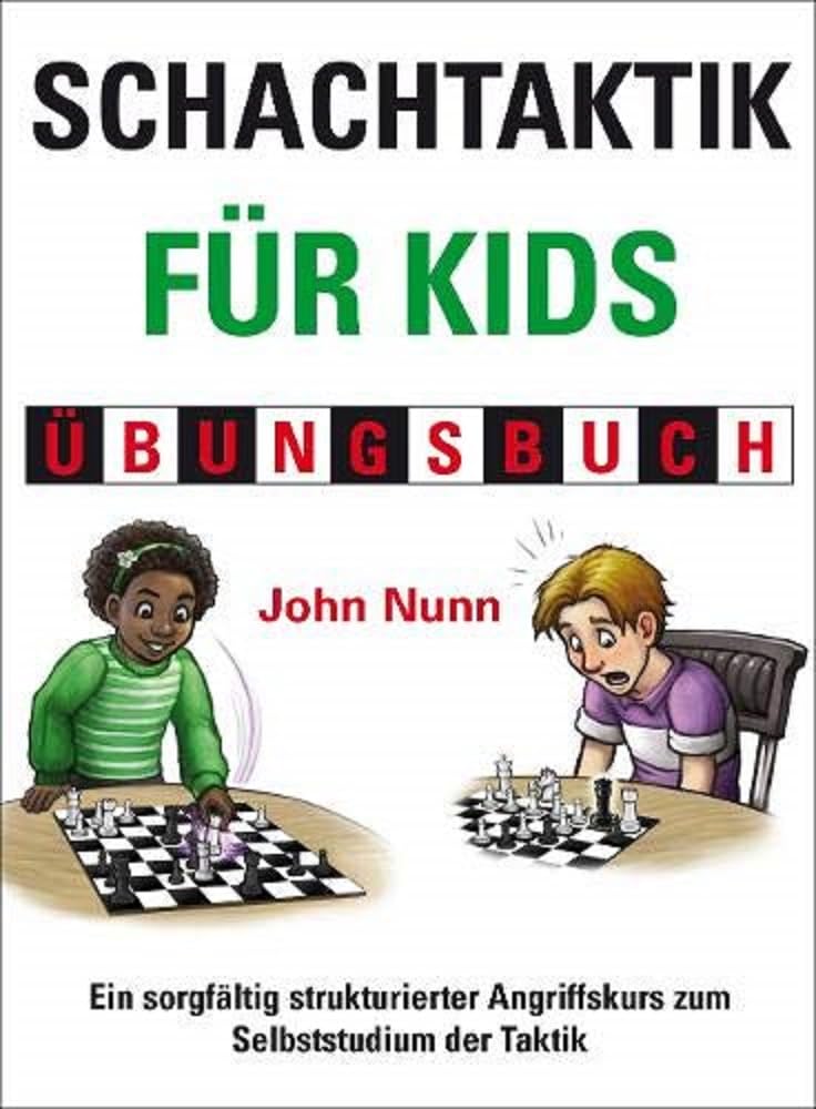 Schachtaktik für Kids, Übungsbuch: Ein sorgfältig strukturierter Angriffskurs zum Selbststudium der Taktik Leisure & Fun