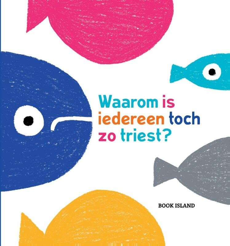 Waarom is Iedereen Toch Zo Triest?: Why is Everyone So Sad? book