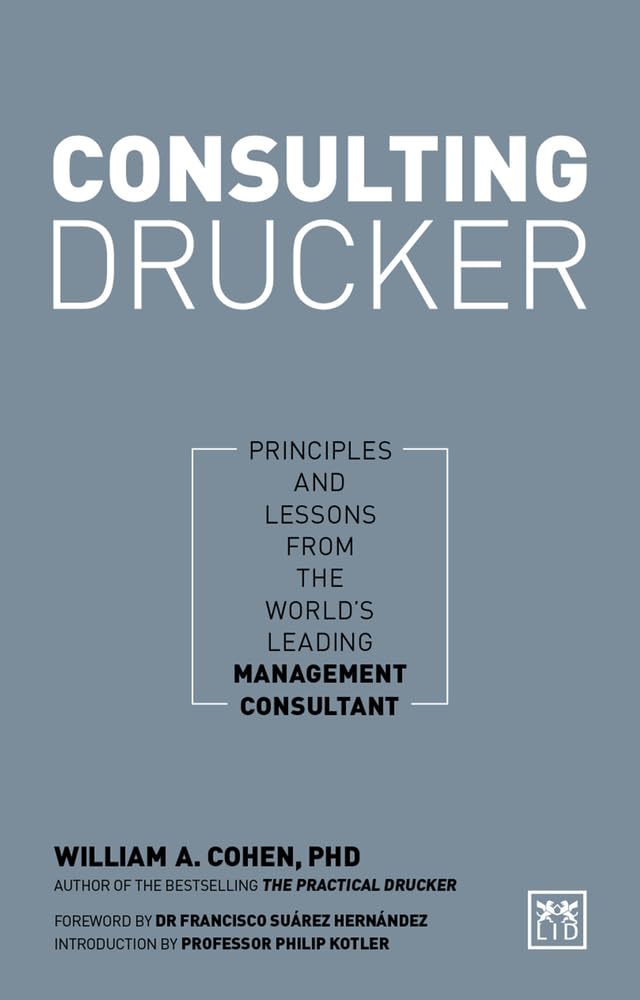 Consulting Drucker: Principles and Lessons from the World's Leading Management Consultant book