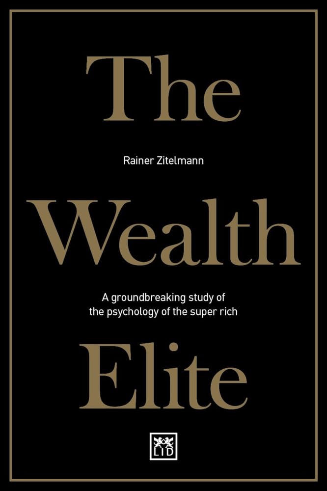 The Wealth Elite: A groundbreaking study of the psychology of the super rich Law