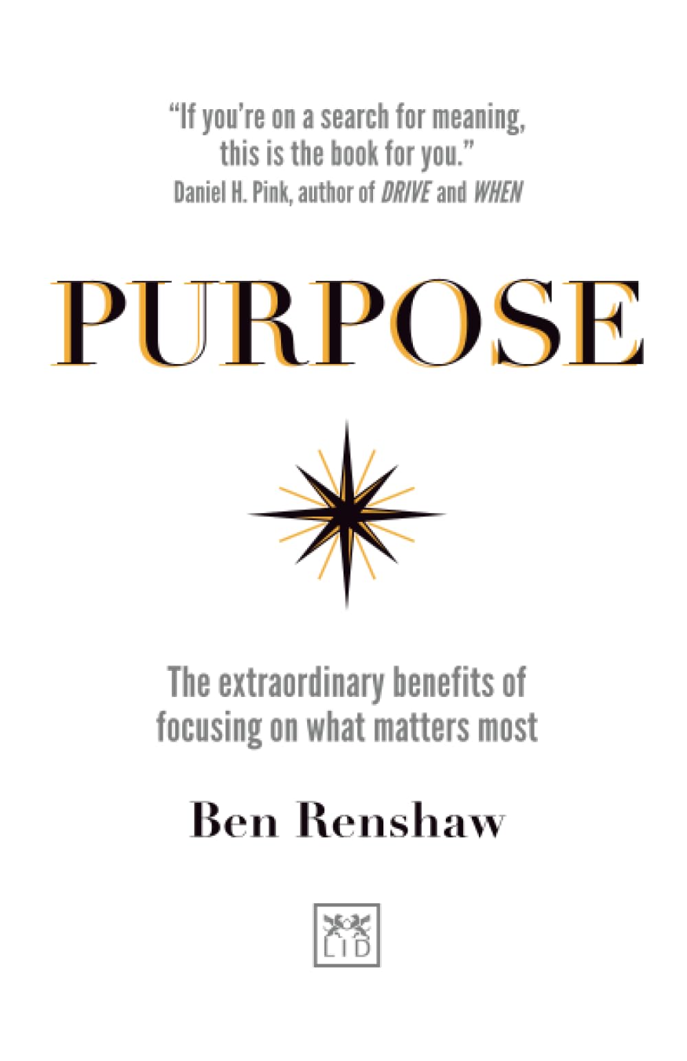 Purpose: The extraordinary benefits of focusing on what matters most book