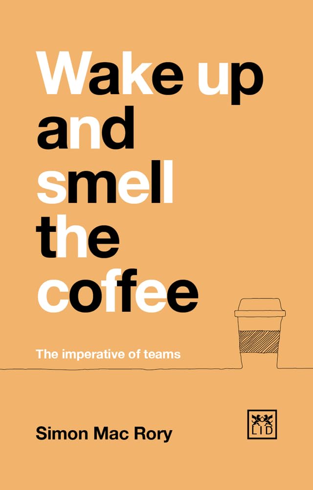 Wake Up and Smell the Coffee: The Imperative of Teams Business, Finance & Career