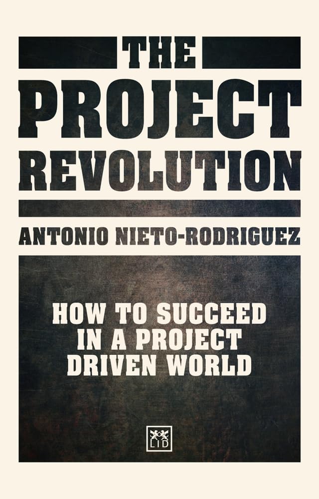 The Project Revolution: How to succeed in a project driven world Law