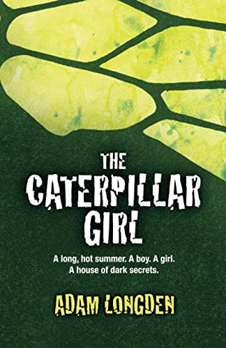 The Caterpillar Girl: A long, hot summer. A boy. A girl. A house of dark secrets (The Caterpillar Girl series, Band 1) Action & Adventure