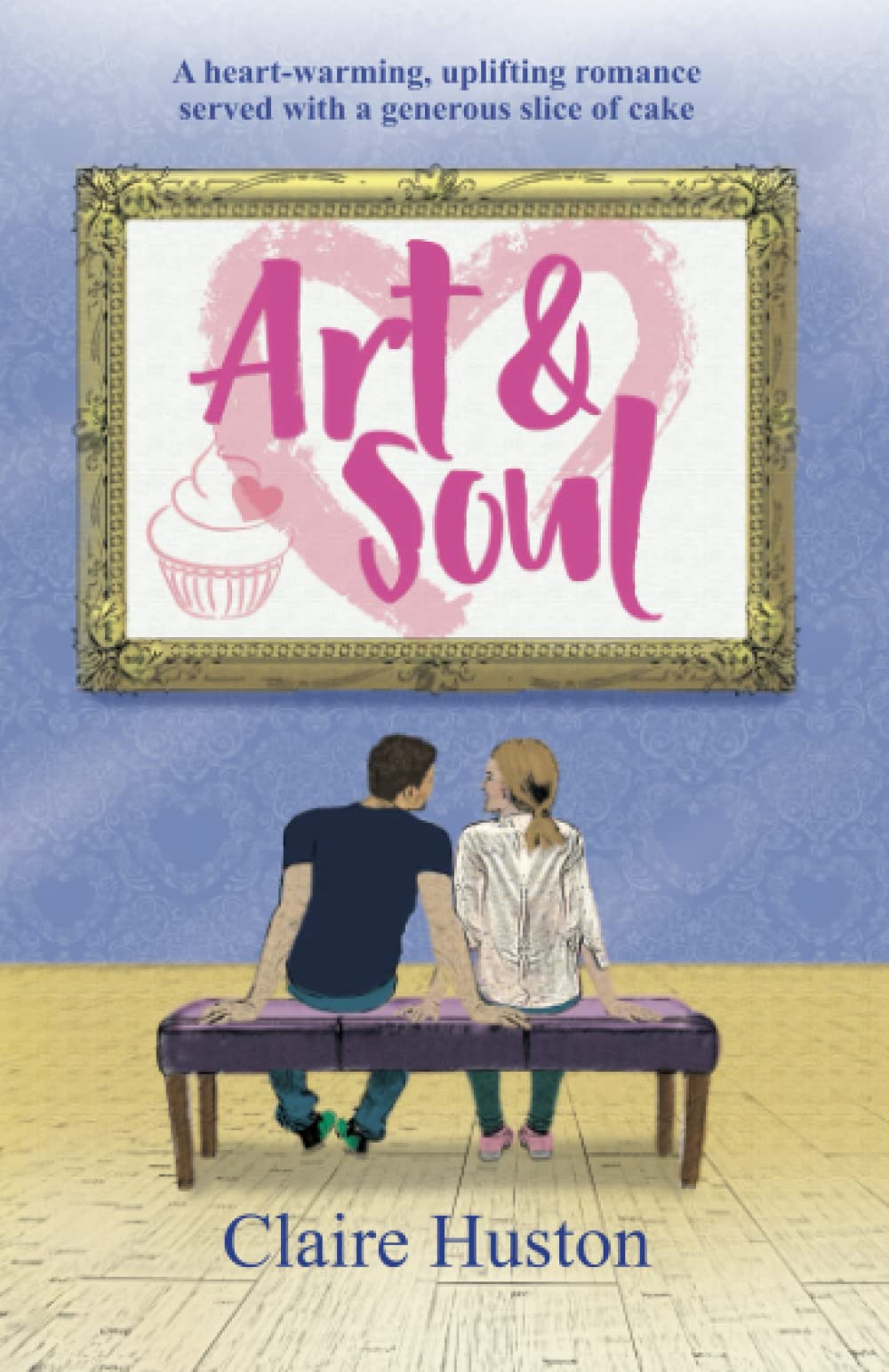Art and Soul: A heart-warming, uplifting romance served with a generous slice of cake (Love in the Comptons) Contemporary literature