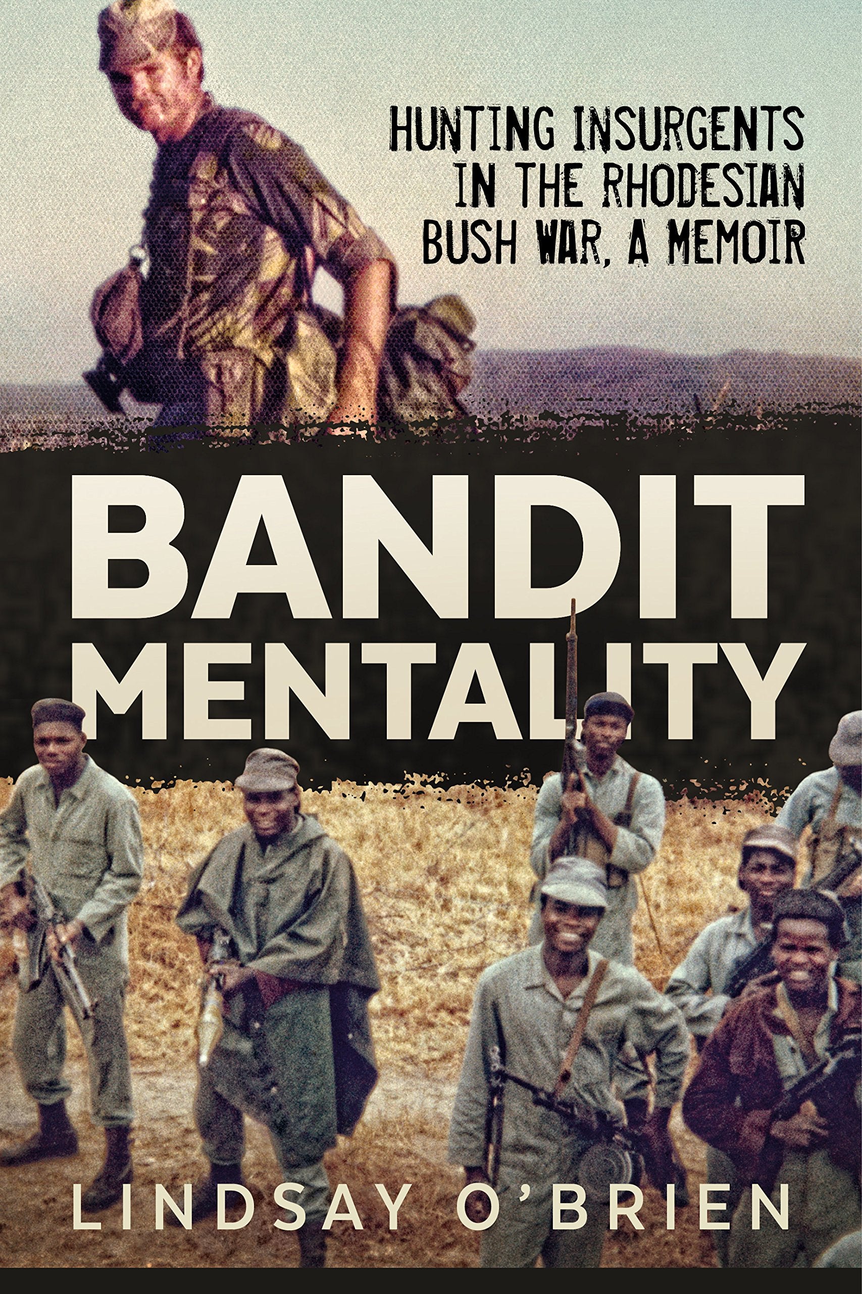 Bandit Mentality: Hunting Insurgents in the Rhodesian Bush War, a Memoir Biographies & Memoirs