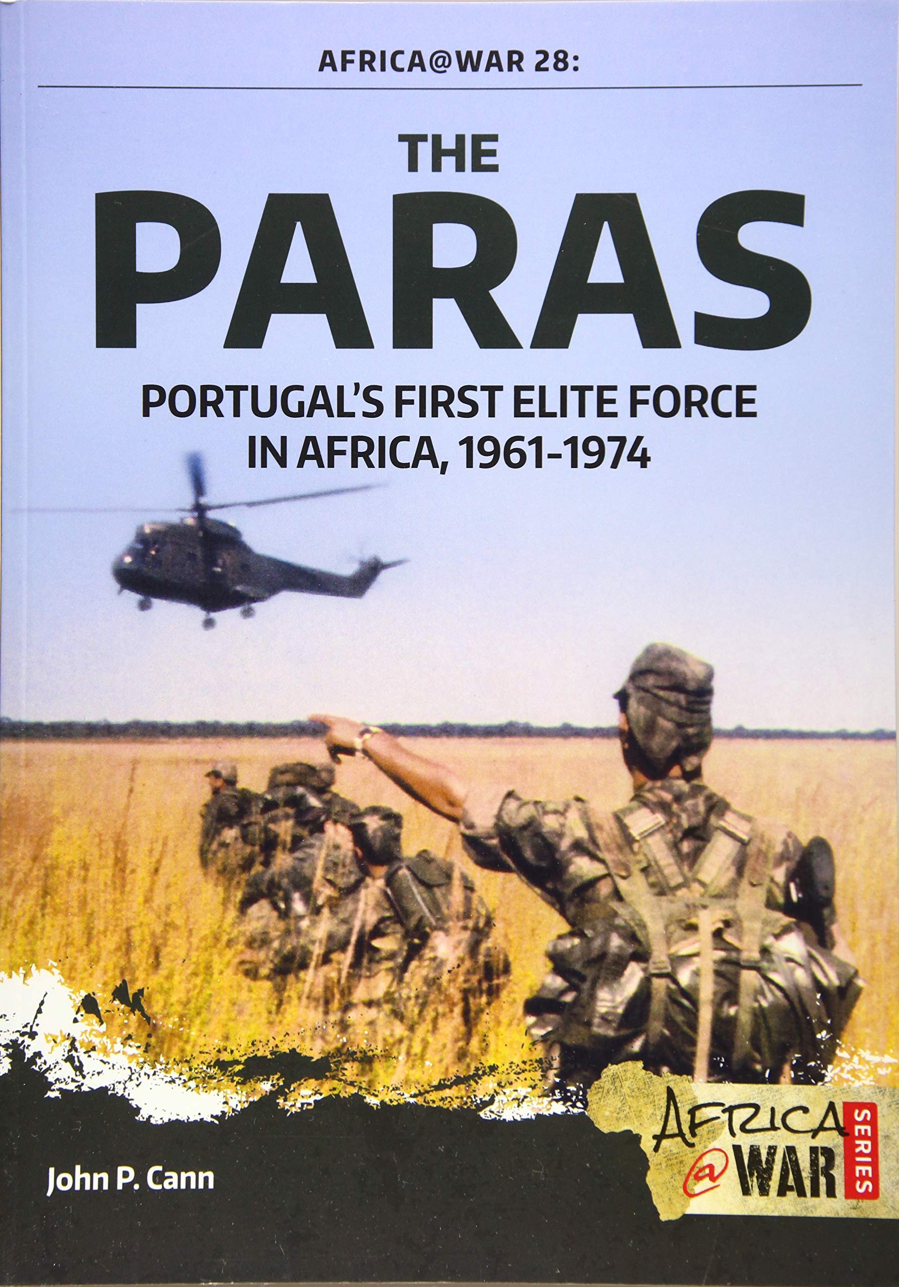 The Paras: Portugal'S First Elite Force: Portugal's First Elite Force in Africa, 1961-1974 (Africa@war) Social Sciences