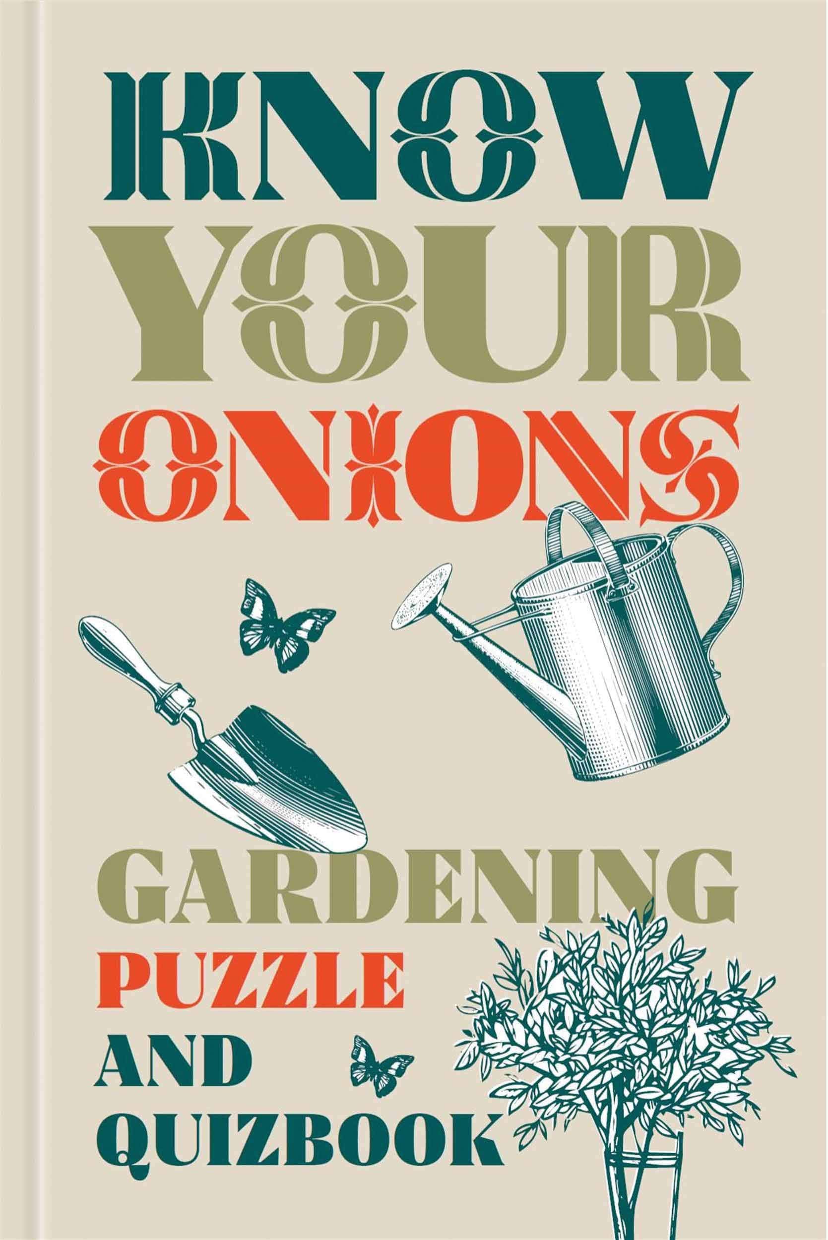Know Your Onions: Gardening Puzzle and Quiz Book Garden & Plants