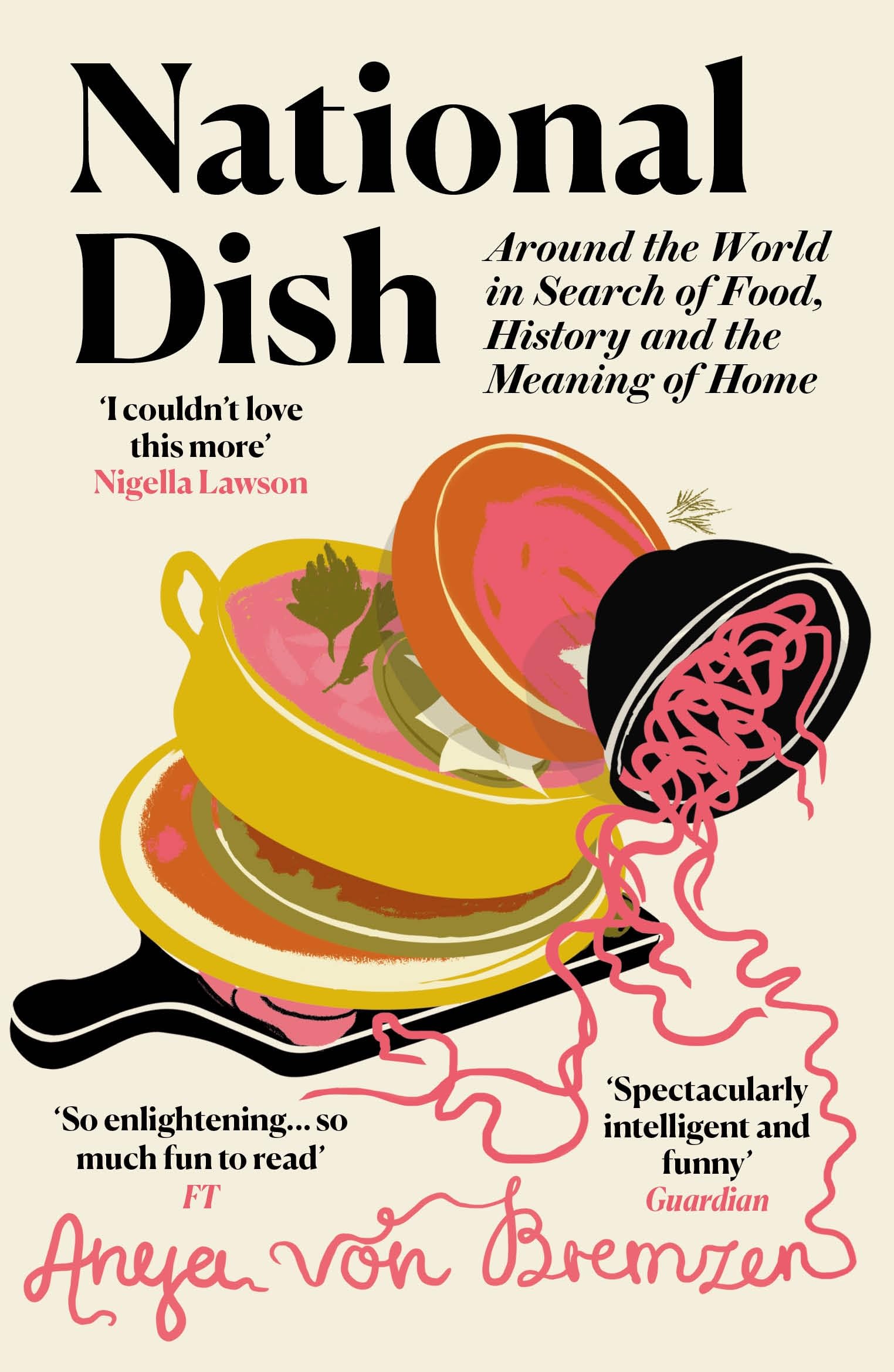 National Dish: Around the World in Search of Food, History and the Meaning of Home Art & Literature Books