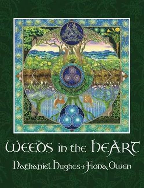 Weeds in the Heart: Explorations in Intuitive Herbalism Medicine