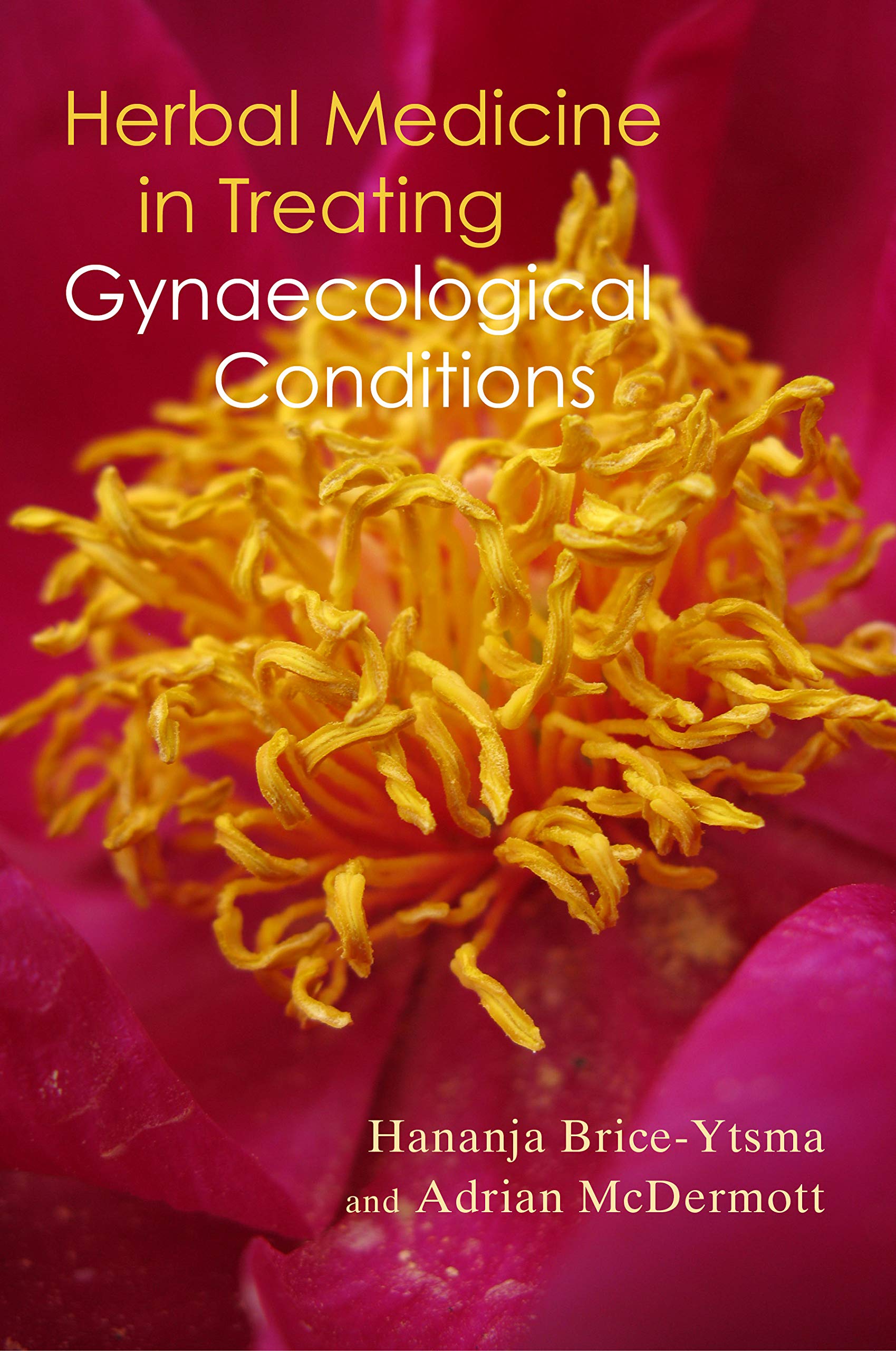Herbal Medicine in Treating Gynaecological Conditions: Herbs, Hormones, Pre-Menstrual Syndrome and Menopause Medicine