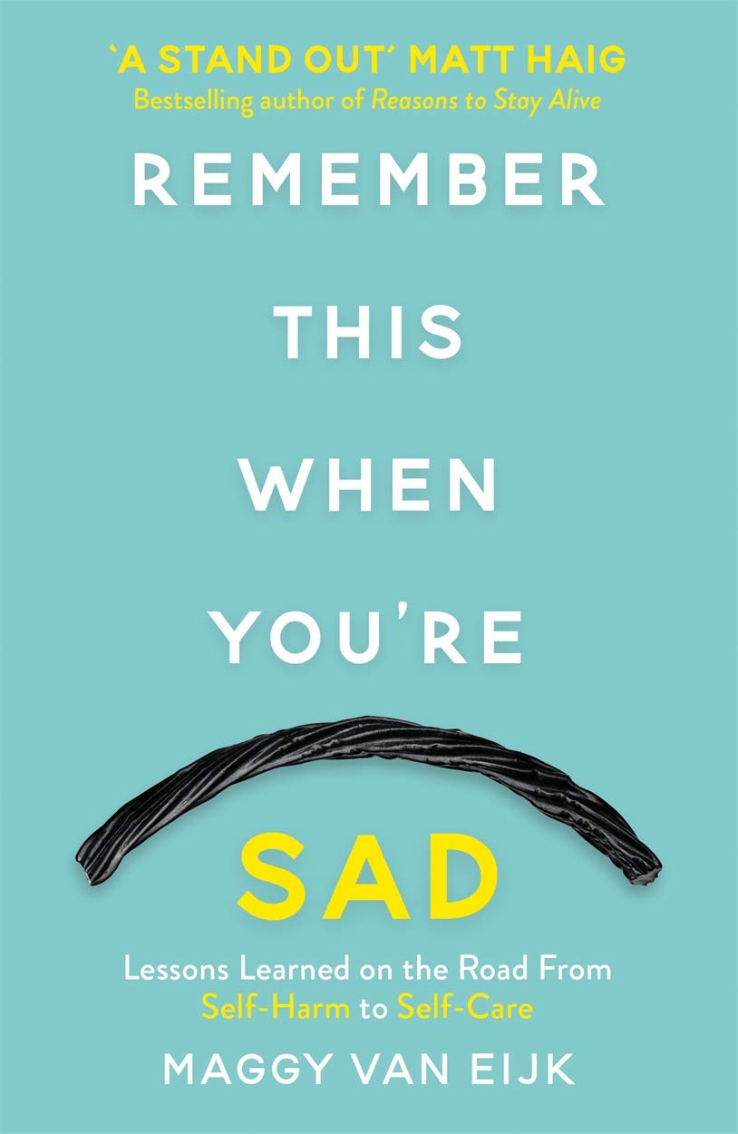 Remember This When You're Sad: Lessons Learned on the Road from Self-Harm to Self-Care Health, Nutrition & Fitness