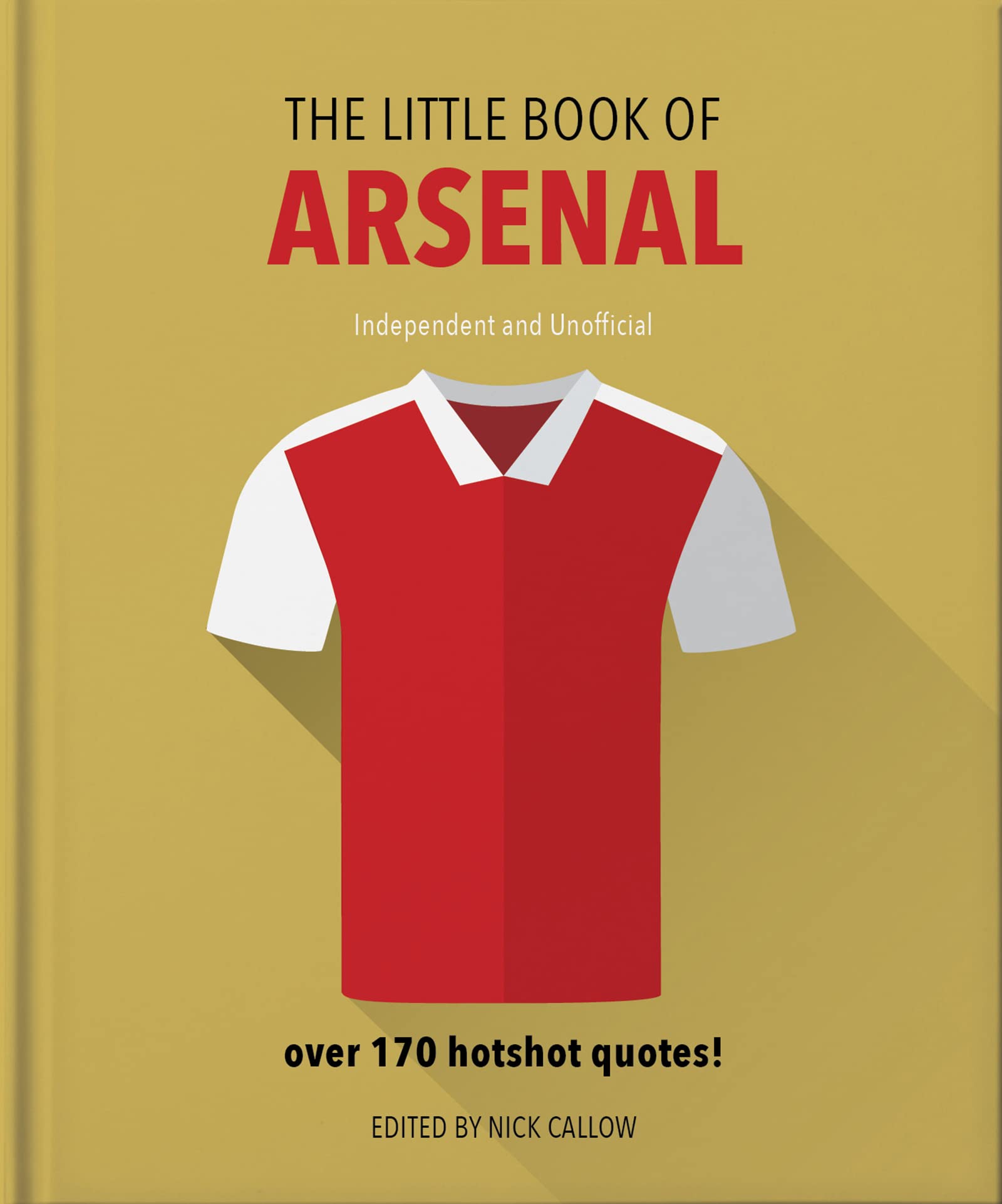 The Little Book of Arsenal: Independent and Unofficial book