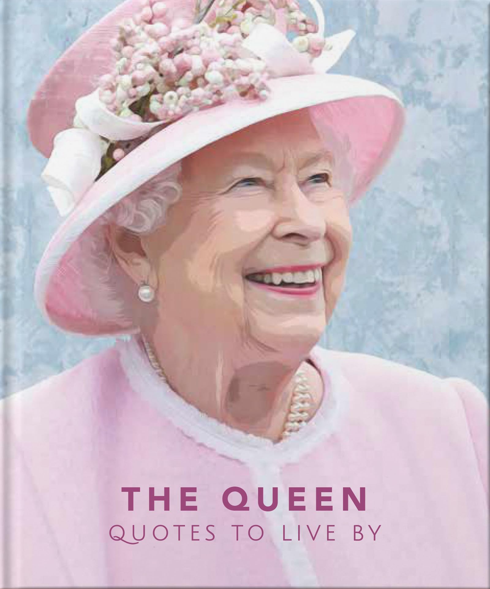 The Queen: Quotes to Live by book