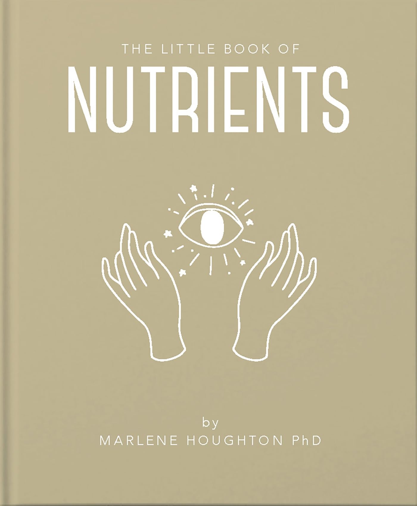 The Little Book of Nutrients (The Little Books of Mind, Body & Spirit) Lifestyle