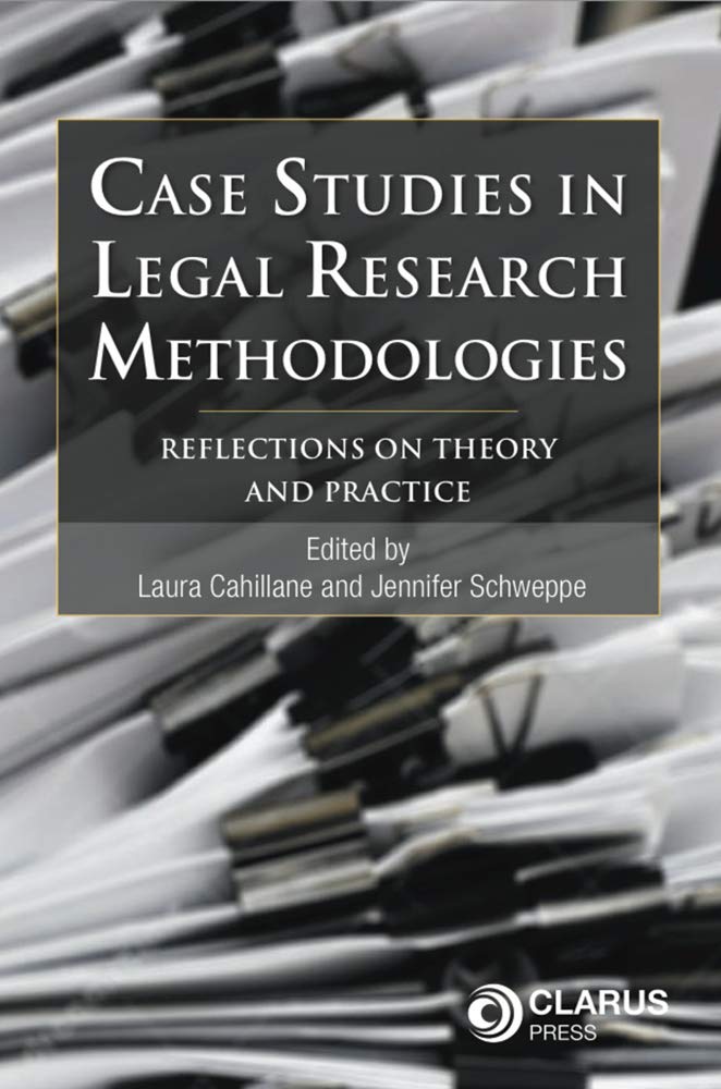 Case Studies in Legal Research Methodologies: Reflections on Theory and Practice Law