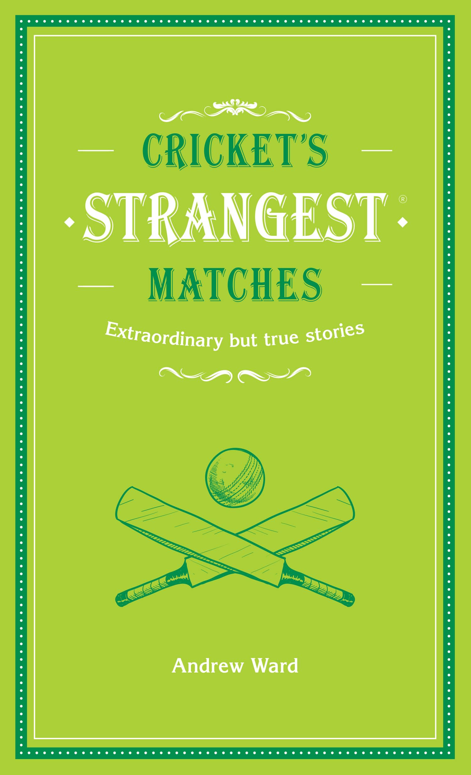 Cricket's Strangest Matches: Extraordinary but true stories from over a century of cricket Lifestyle