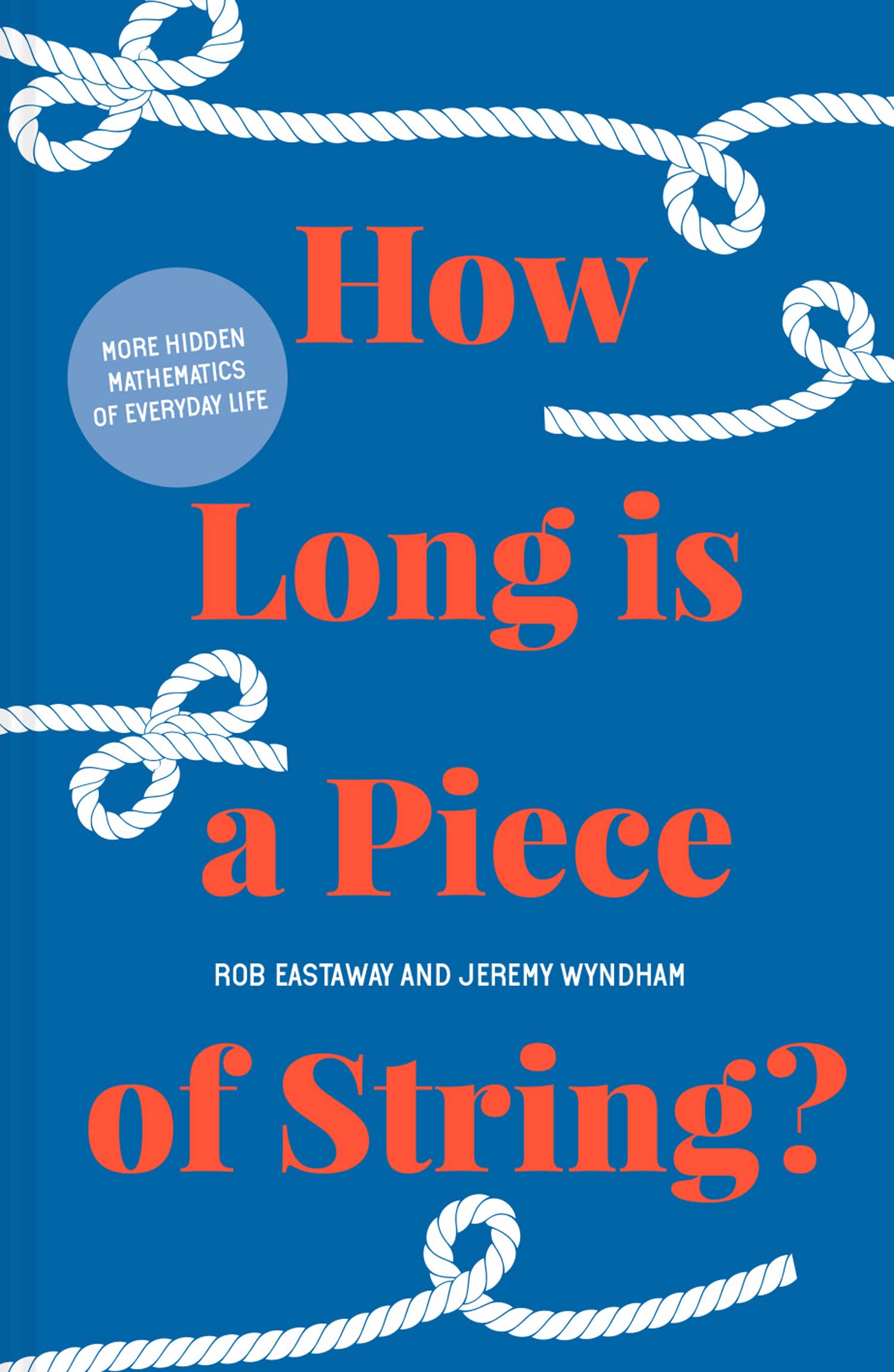 How Long is a Piece of String?: More hidden mathematics of everyday life Mathematics