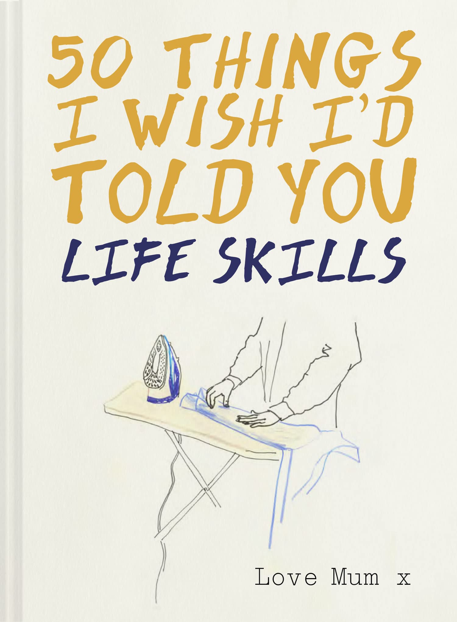 50 Things I Wish I'd Told You Business, Finance & Career