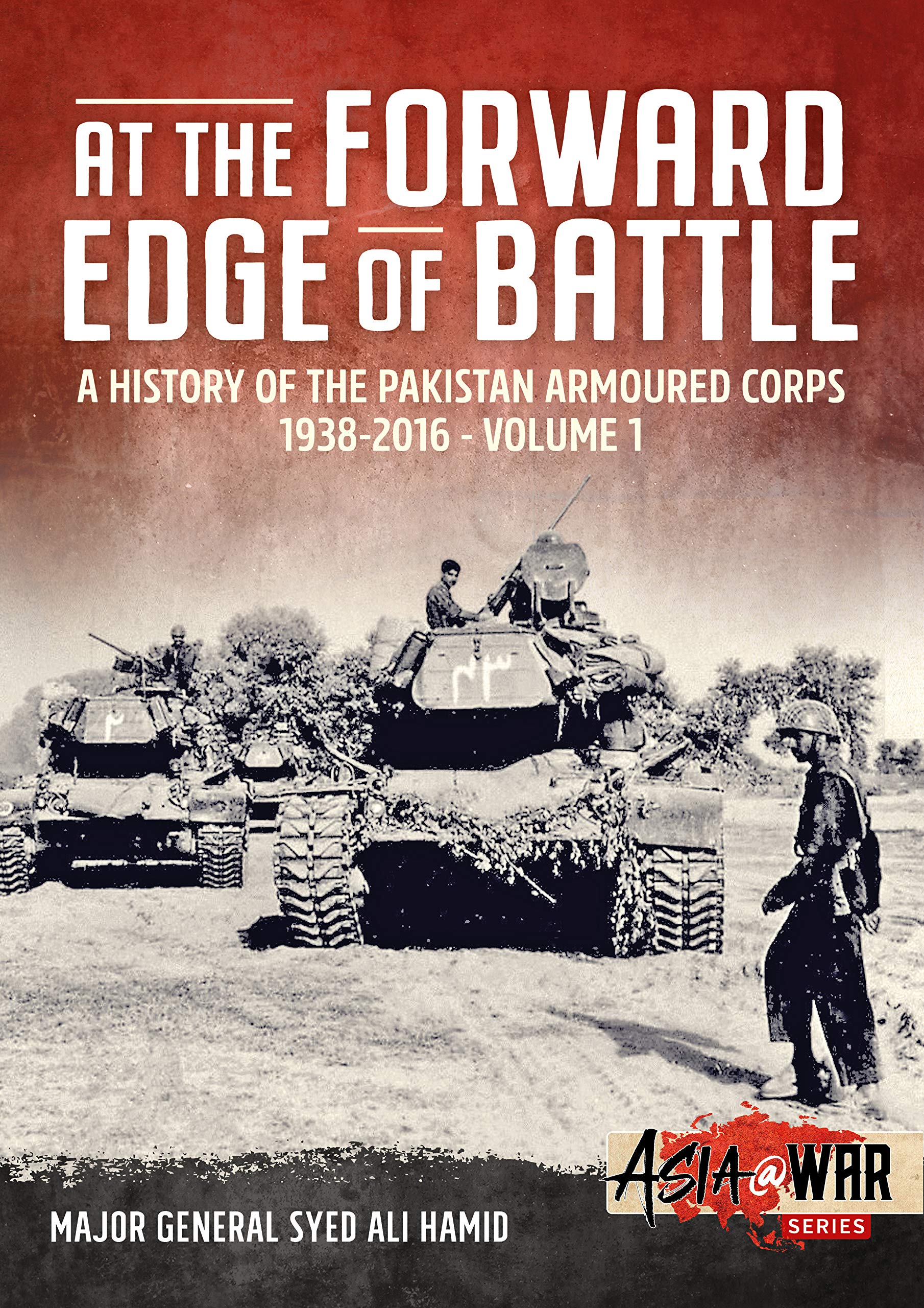 At the Forward Edge of Battle - A History of the Pakistan Armoured Corps 1938-2016 Social Sciences