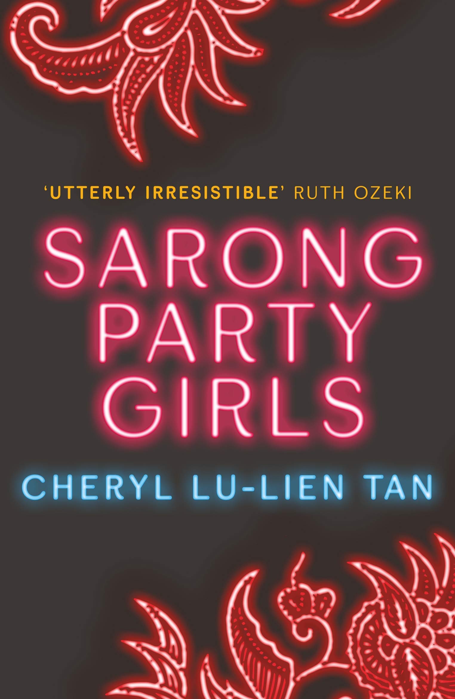 Sarong Party Girls: Cheryl Lu-Lien Tan Contemporary literature