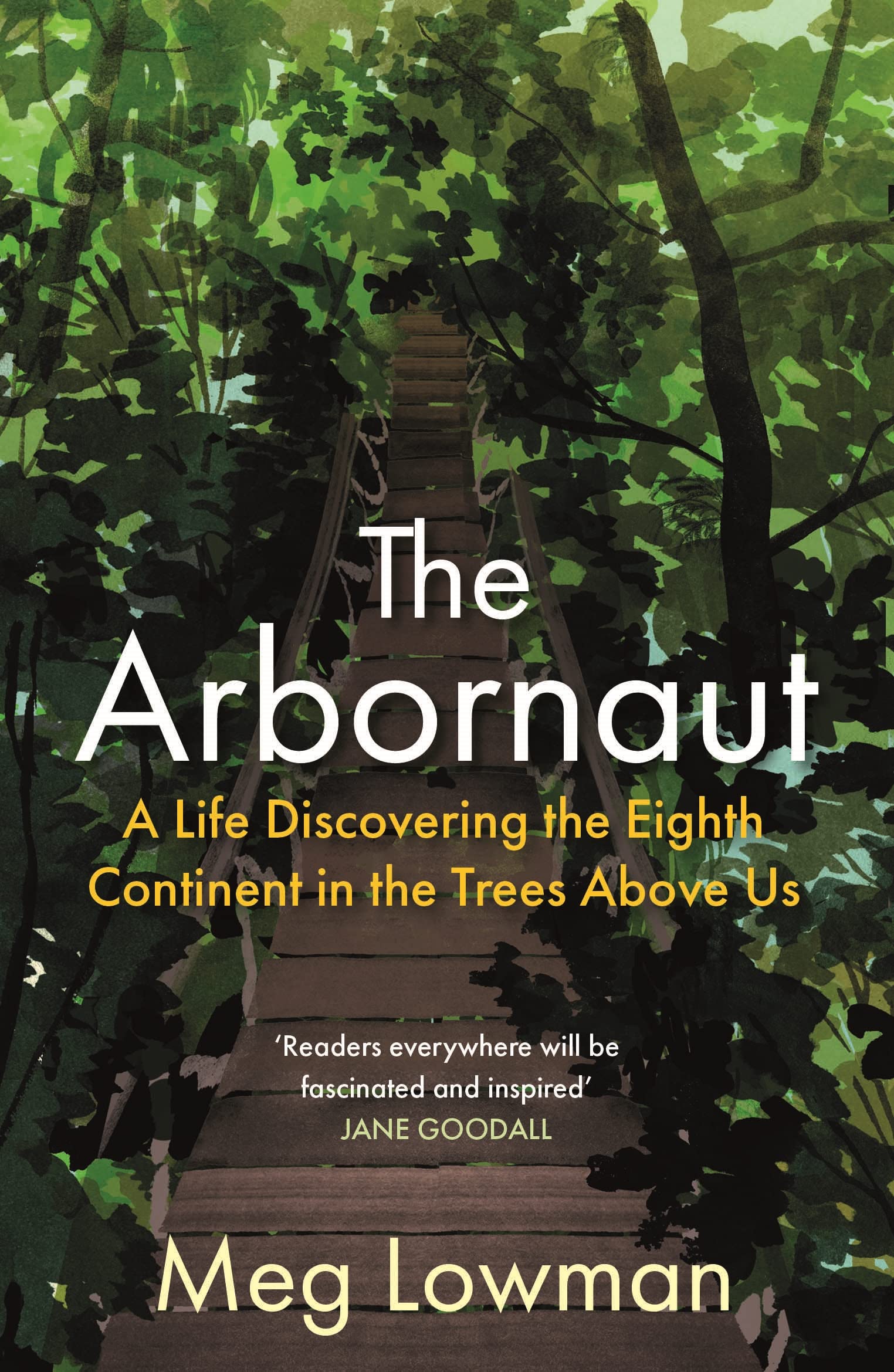 The Arbornaut: A Life Discovering the Eighth Continent in the Trees Above Us Politics & Society