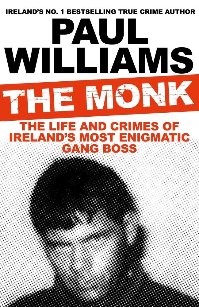 The Monk: The Life and Crimes of Ireland's Most Enigmatic Gang Boss Politics & Society