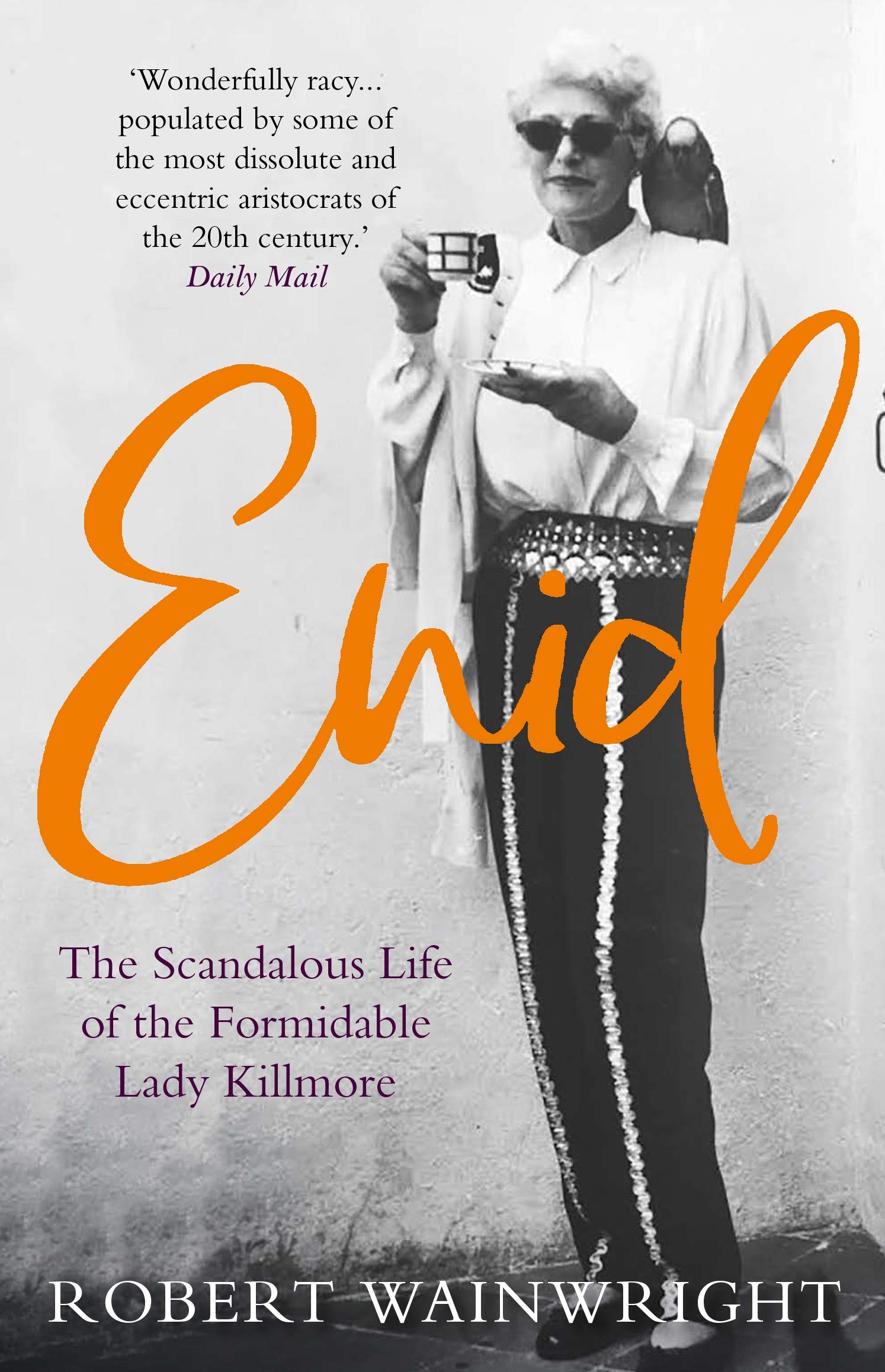 Enid: The Scandalous High-society Life of the Formidable 'Lady Killmore' Memories
