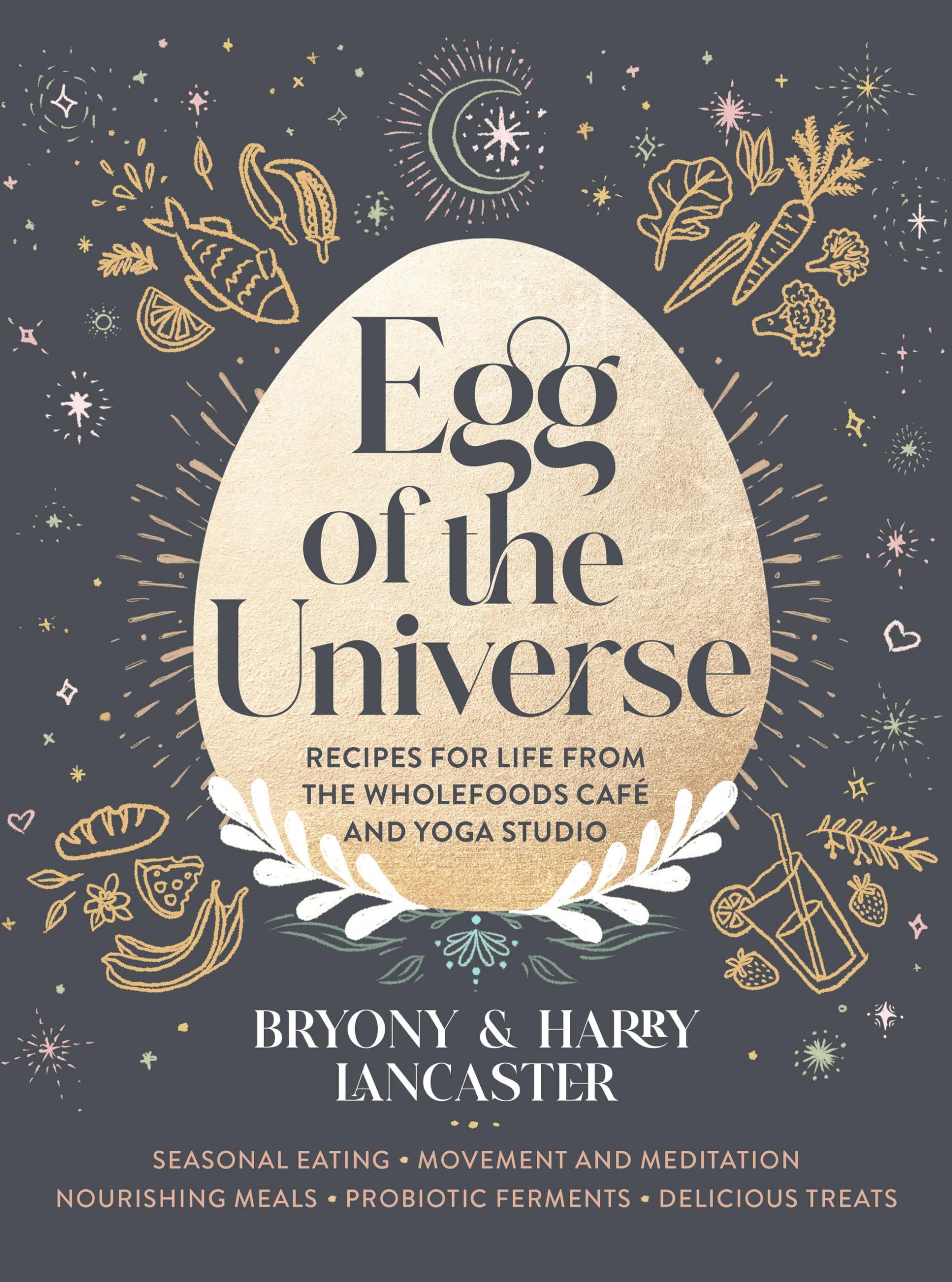 Egg of the Universe: Recipes for Life from the Wholefoods Cafe and Yoga Studio Leisure, Home & Garden