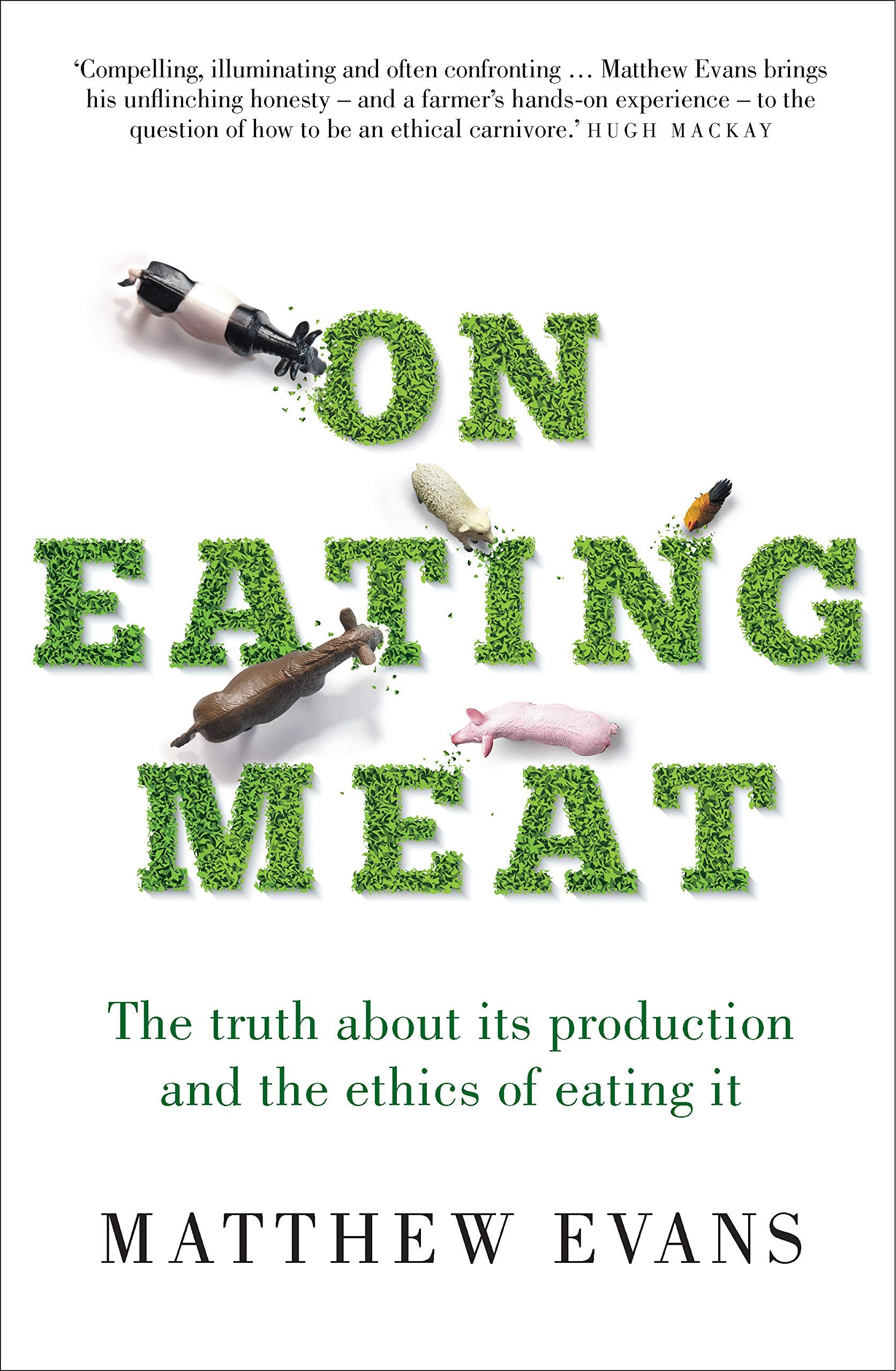 On Eating Meat: The Truth About Its Production and the Ethics of Eating It Philosophy