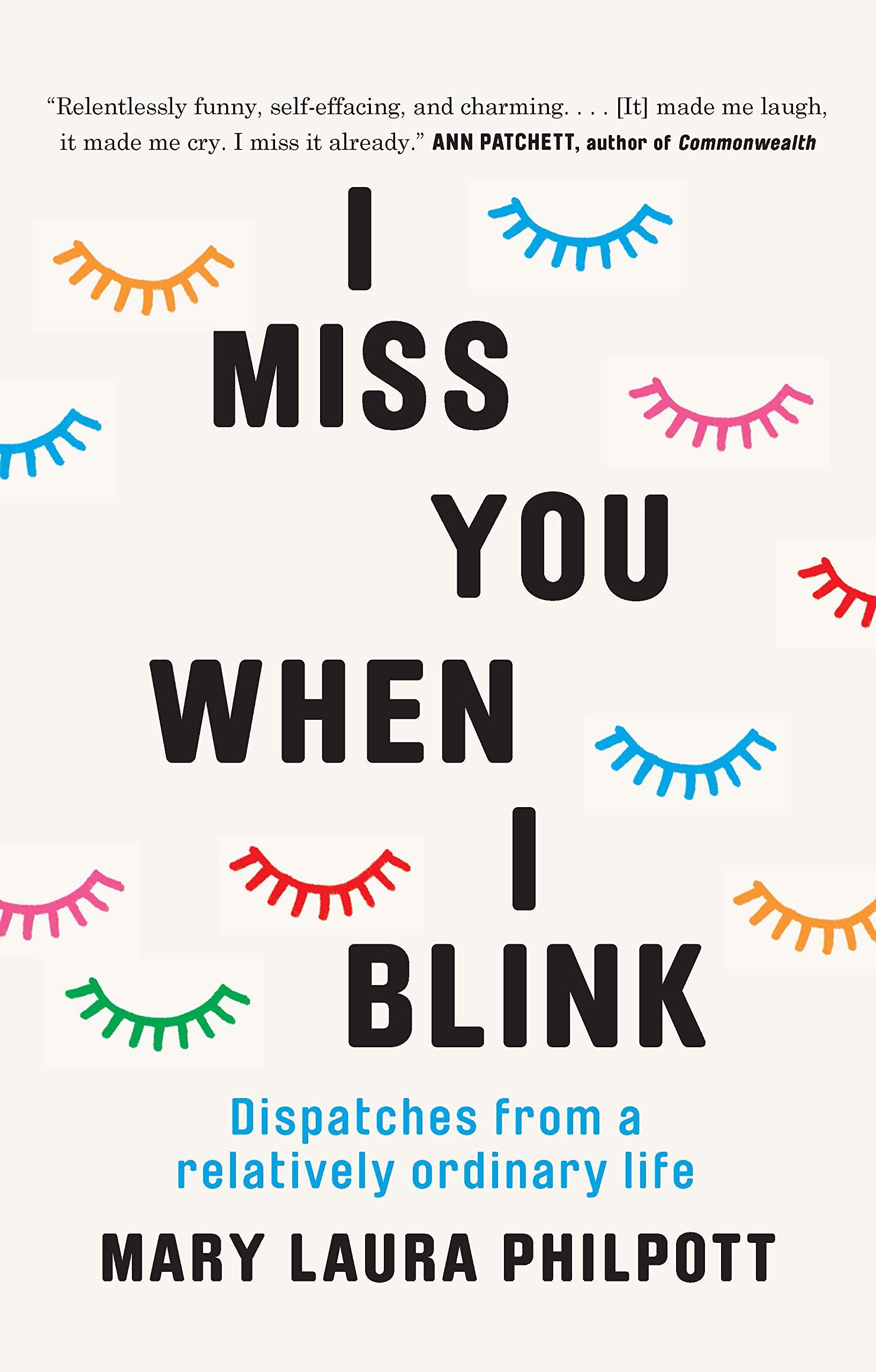 I Miss You When I Blink: Dispatches from a Relatively Ordinary Life Books