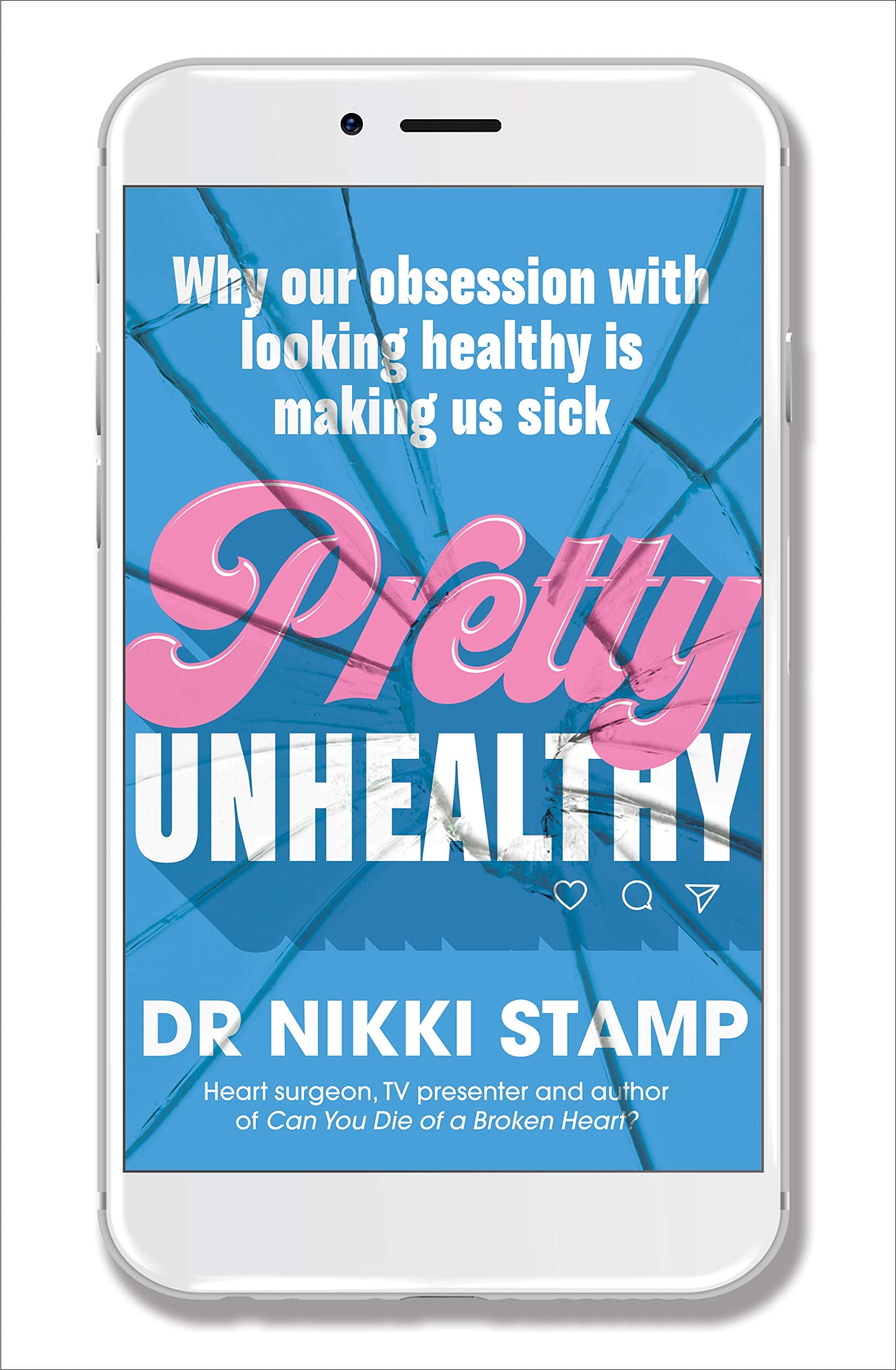 Pretty Unhealthy: Why our obsession with looking healthy is making us sick Reference Books